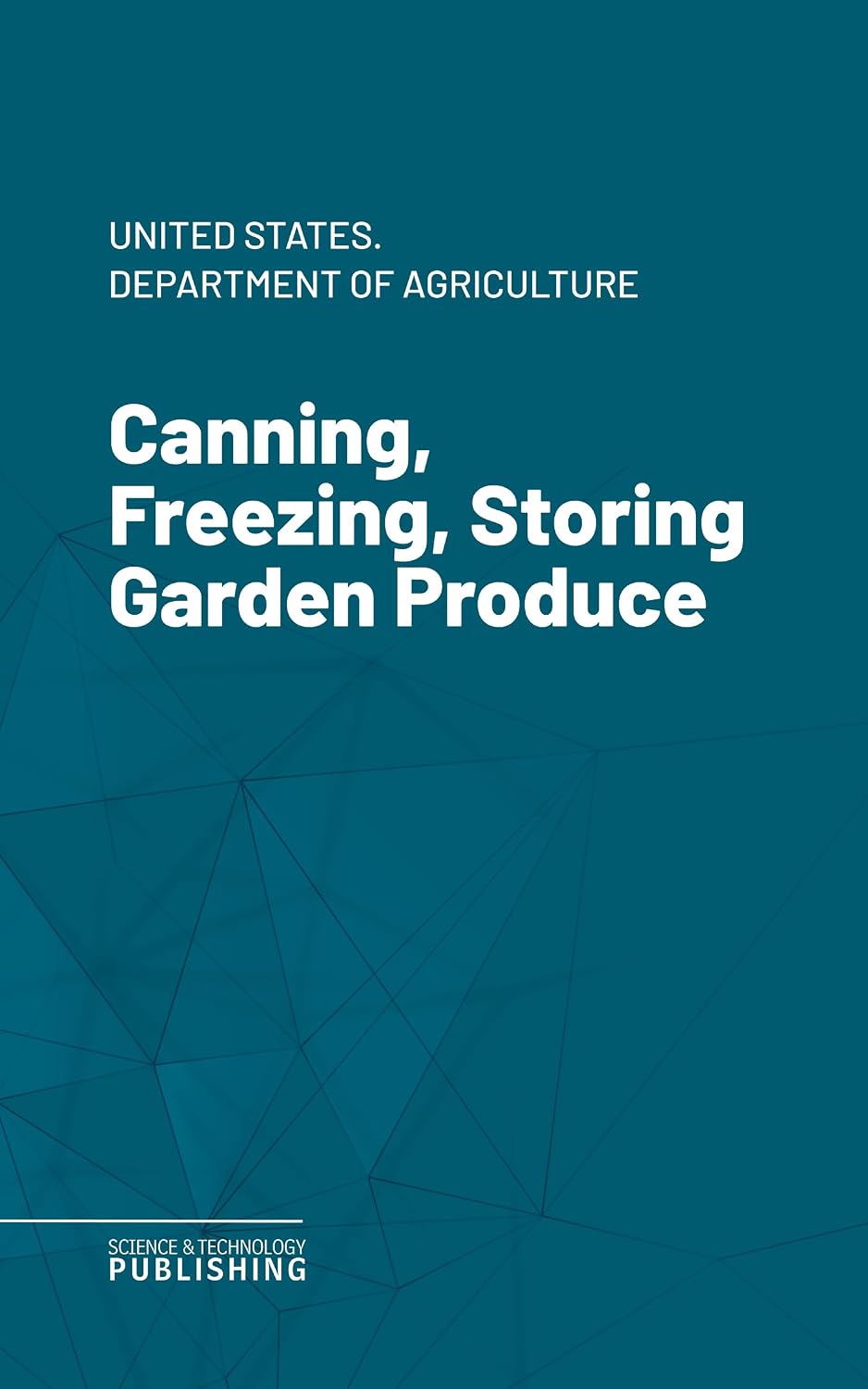 Canning, Freezing, Storing Garden Produce (English Edition)