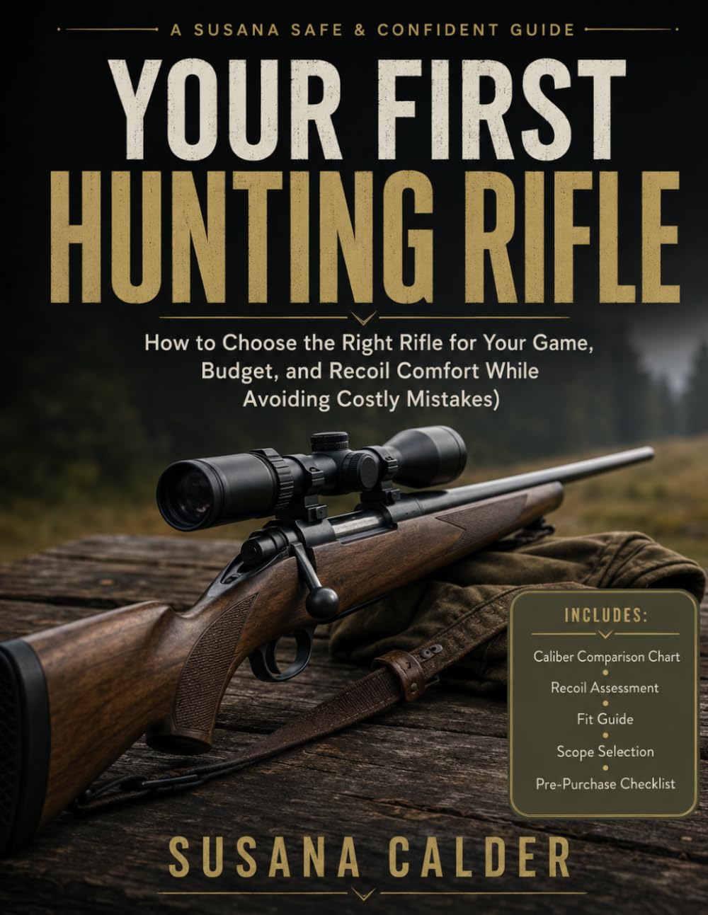 Your First Hunting Rifle: How to Choose the Right Rifle for Your Game, Budget, and Recoil Comfort While Avoiding Costly Mistakes baixar o livro de graça