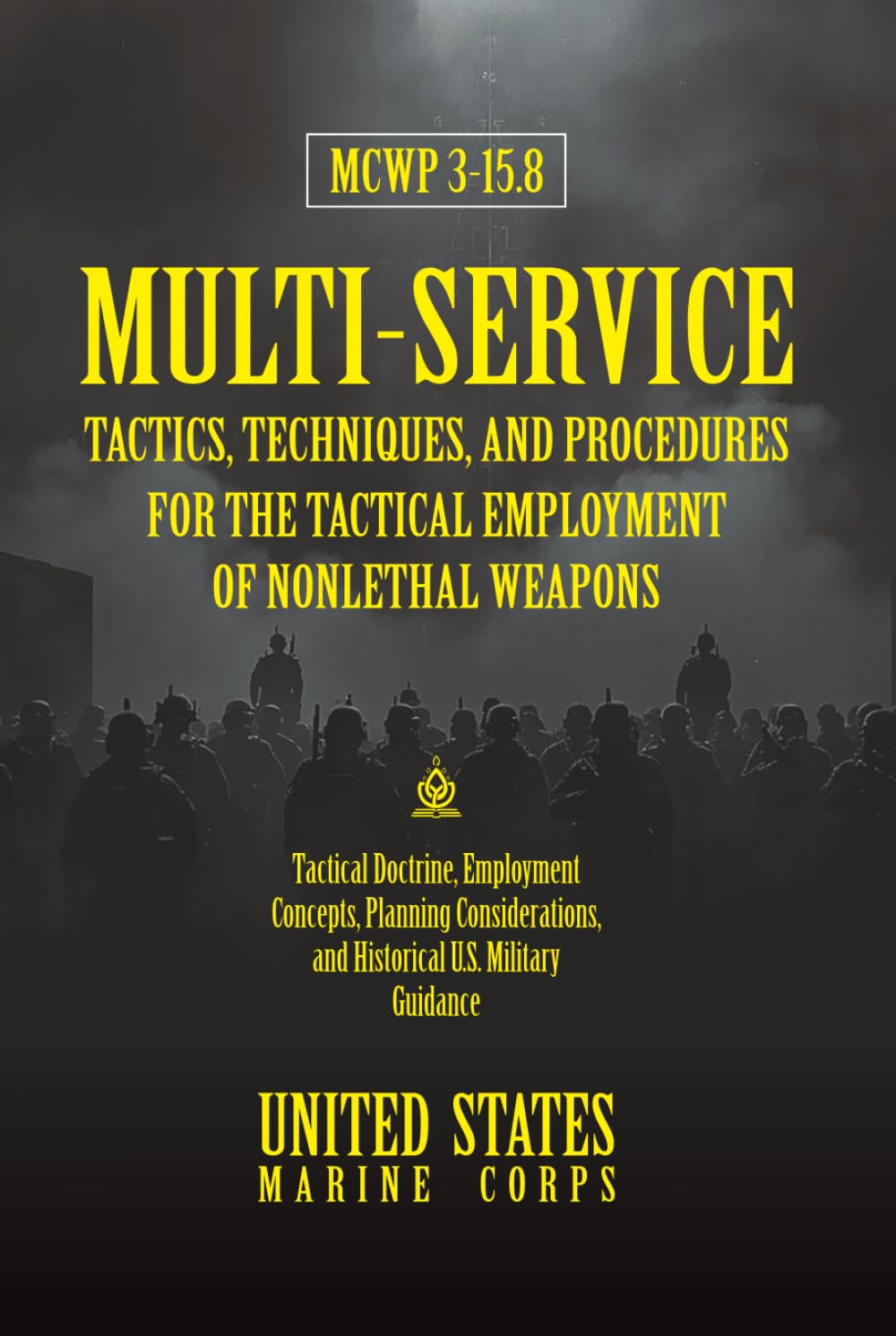 capítulo por capítulo baixar MCWP 3-15.8 Multi-Service Tactics, Techniques, and Procedures for the Tactical Employment of Nonlethal Weapons: [Annotated]