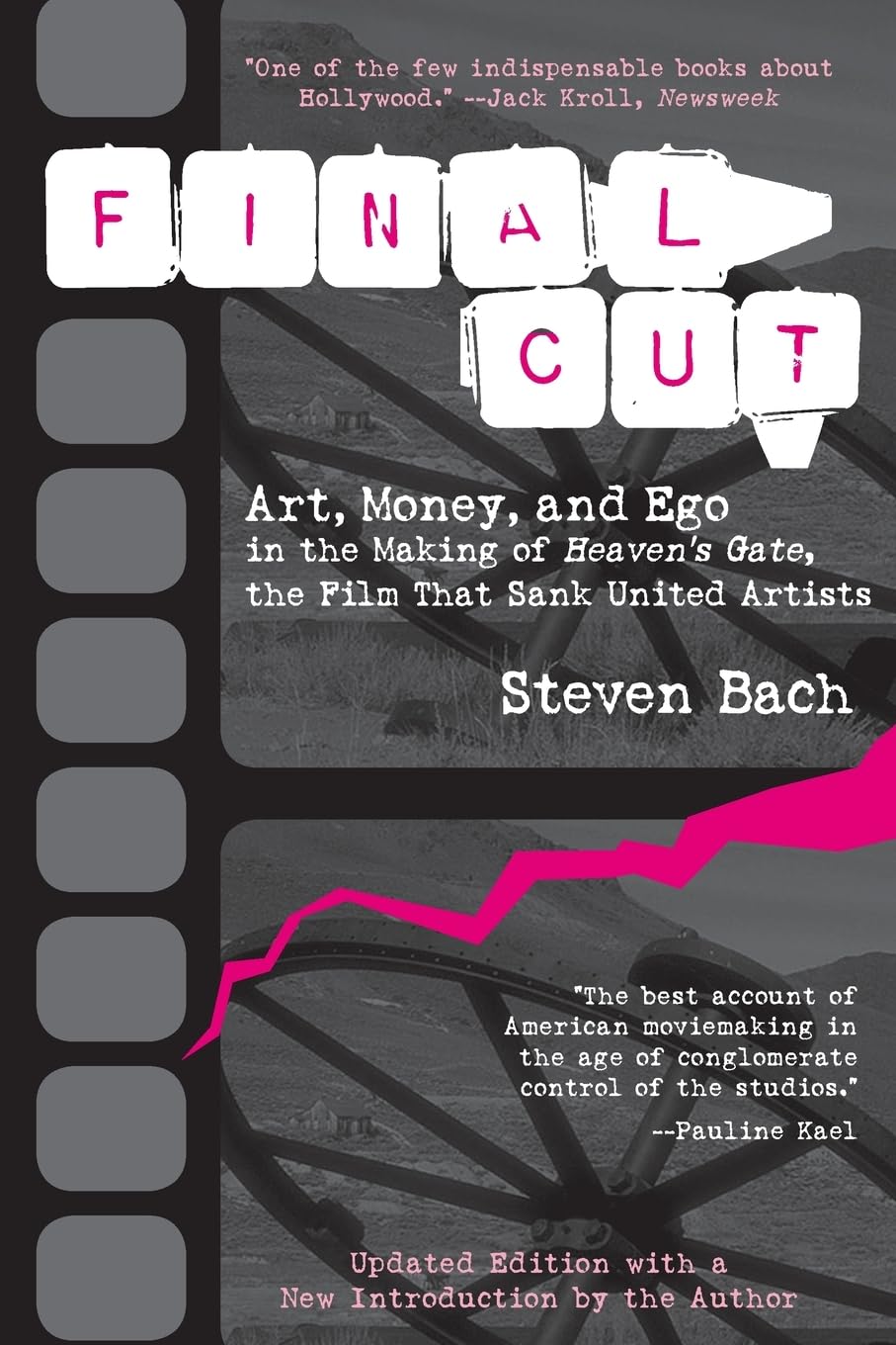 Final Cut: Art, Money, and Ego in the Making of Heaven's Gate, the Filmart, Money, and Ego in the Making of Heaven's Gate, the Fi: Art, Money, and Ego ... Gate, the Film That Sank United Artists