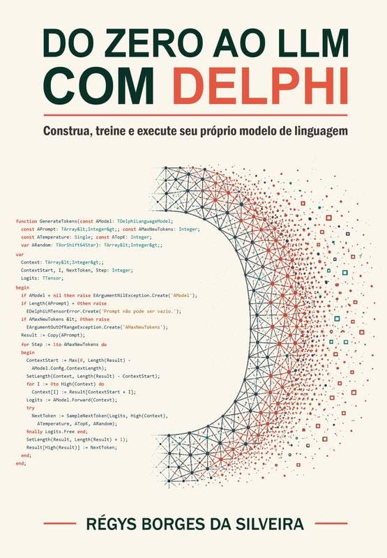Do Zero ao LLM com Delphi: Construa, treine e execute seu próprio modelo de linguagem baixar o livro de graça