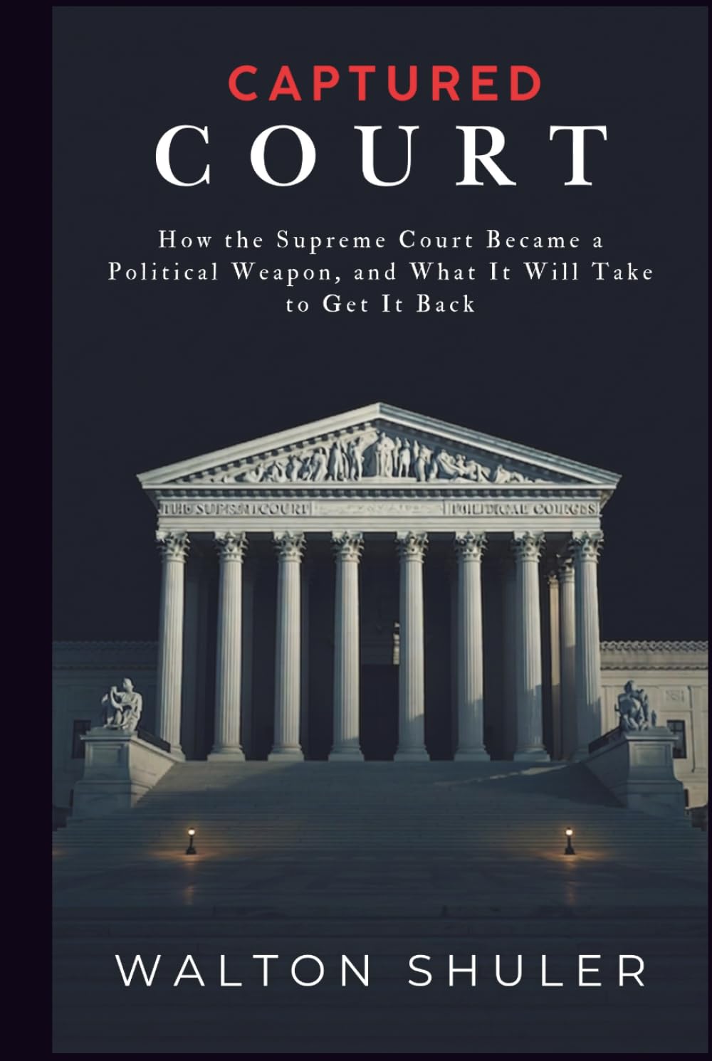 CAPTURED COURT: How the Supreme Court Became a Political Weapon, and What It Will Take to Get It Back baixar o livro de graça