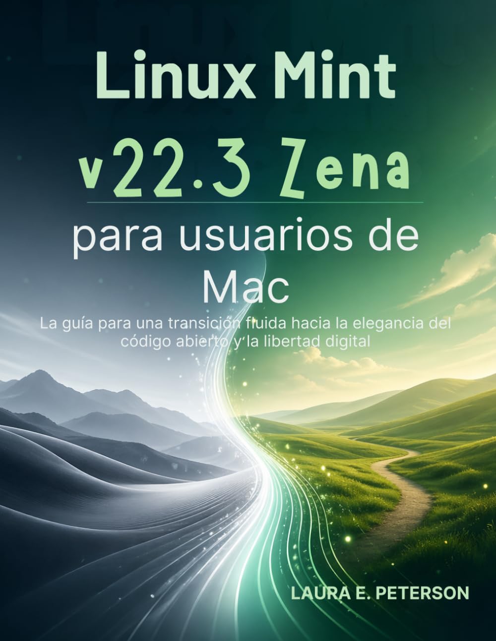 ler totalmente Linux Mint v22.3 Zena para usuarios de Mac: La guía para una transición fluida hacia la elegancia del código abierto y la libertad digital (Spanish Edition)