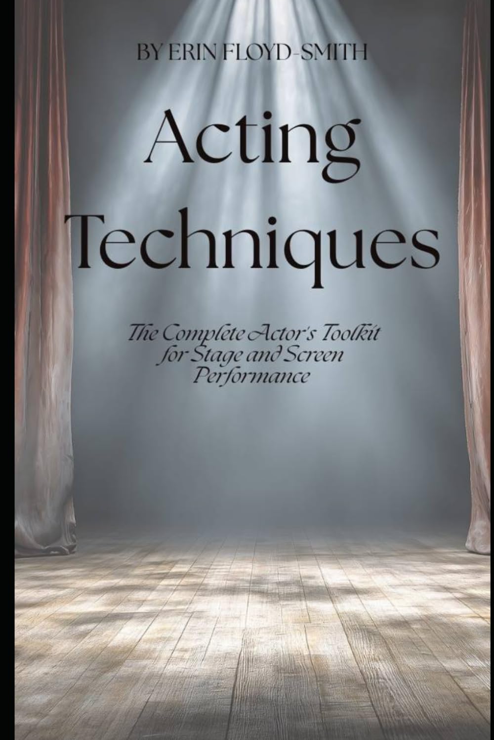 ler totalmente Acting Techniques: The Complete Actor's Toolkit for Stage and Screen Performance