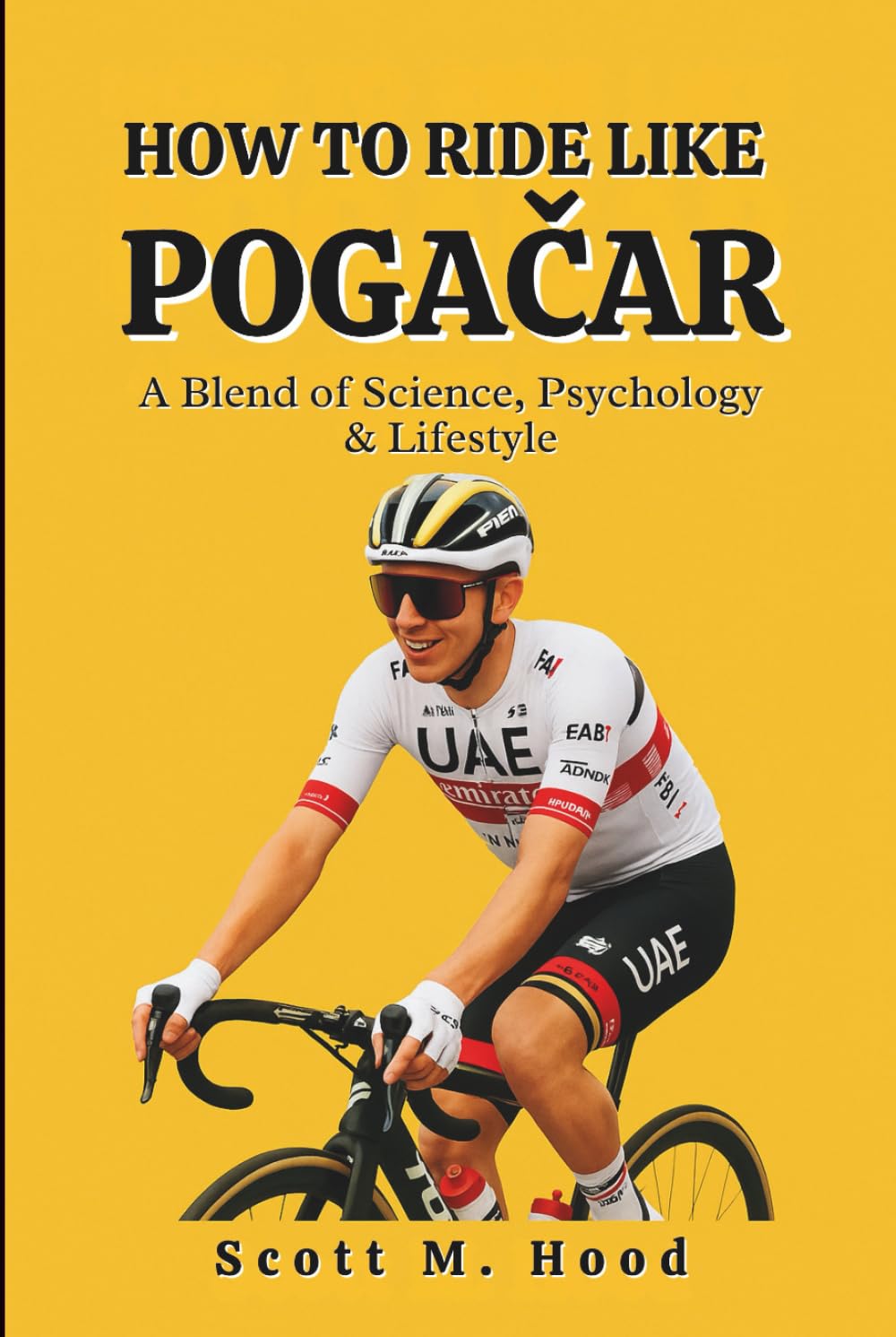 ler totalmente HOW TO RIDE LIKE POGAČAR: A Blend of Science, Psychology & Lifestyle