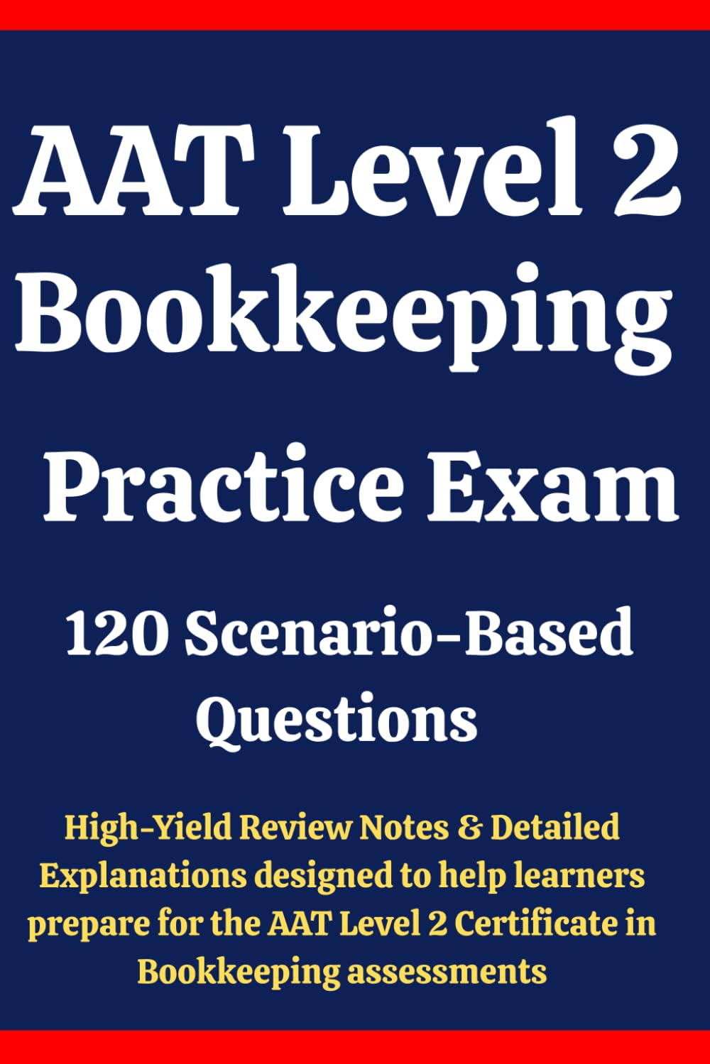 AAT Level 2 Bookkeeping Practice Exam: 120 Questions & Answers: Boost confidence with scenario-based questions, high-yield review notes, and detailed... for AAT Level 2 Bookkeeping exam preparation. baixar o livro de graça