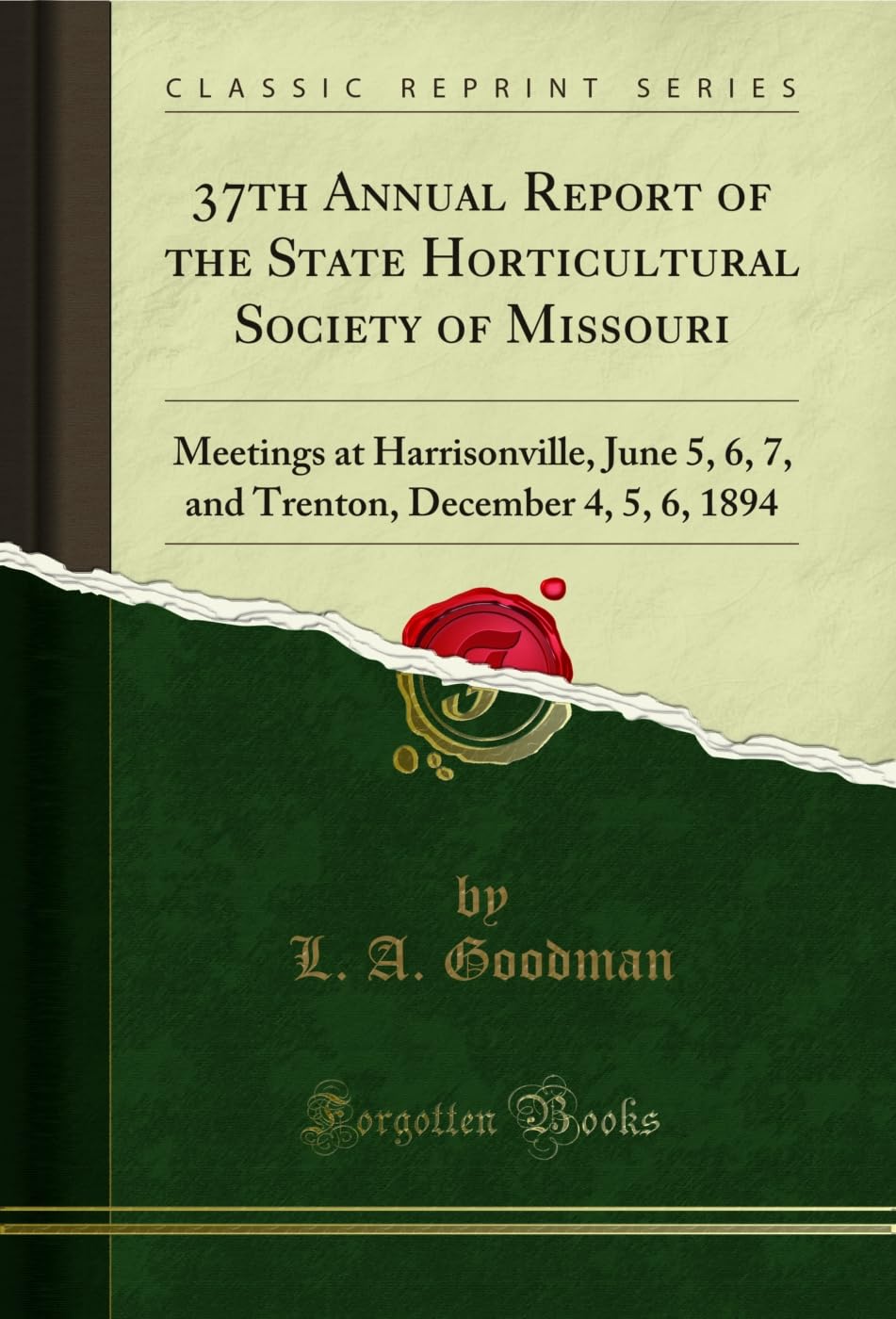 37th Annual Report of the State Horticultural Society of Missouri: Meetings at Harrisonville, June 5, 6, 7, and Trenton, December 4, 5, 6, 1894 (Classic Reprint) (English Edition) baixar o livro de graça