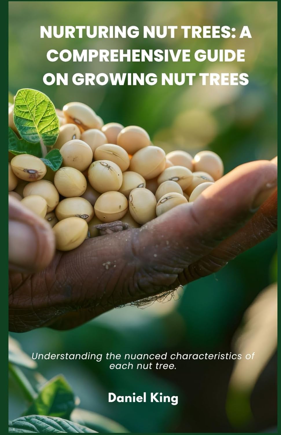Nurturing Nut Trees: A Comprehensive Guide on Growing Nut Trees: Understanding the nuanced characteristics of each nut tree. baixar livro de graça