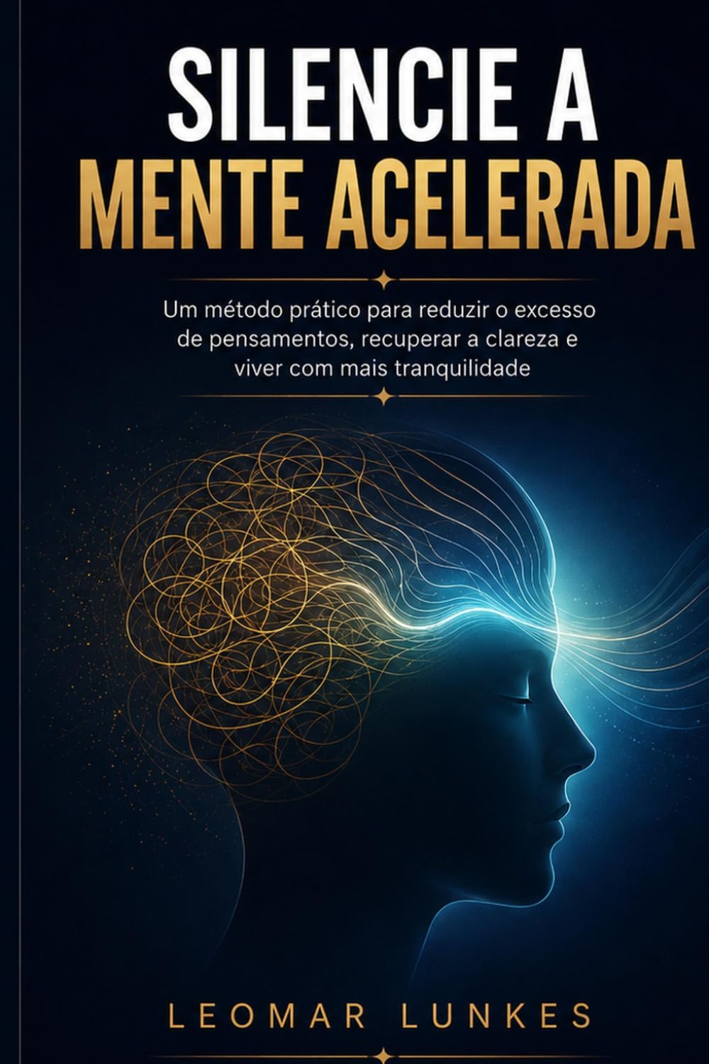 Silencie a Mente Acelerada: Um método prático para reduzir o excesso de pensamentos, recuperar a clareza e viver com mais tranquilidade baixar o livro de graça