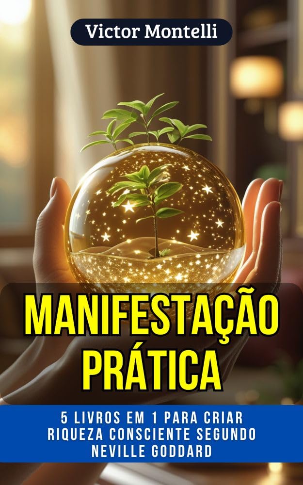 Manifestação Prática: Lei da Suposição, Prosperidade Financeira, Abundância e Reprogramação Mental em 5 Livros (Biblioteca da Manifestação Consciente Livro 2) baixar livro de graça