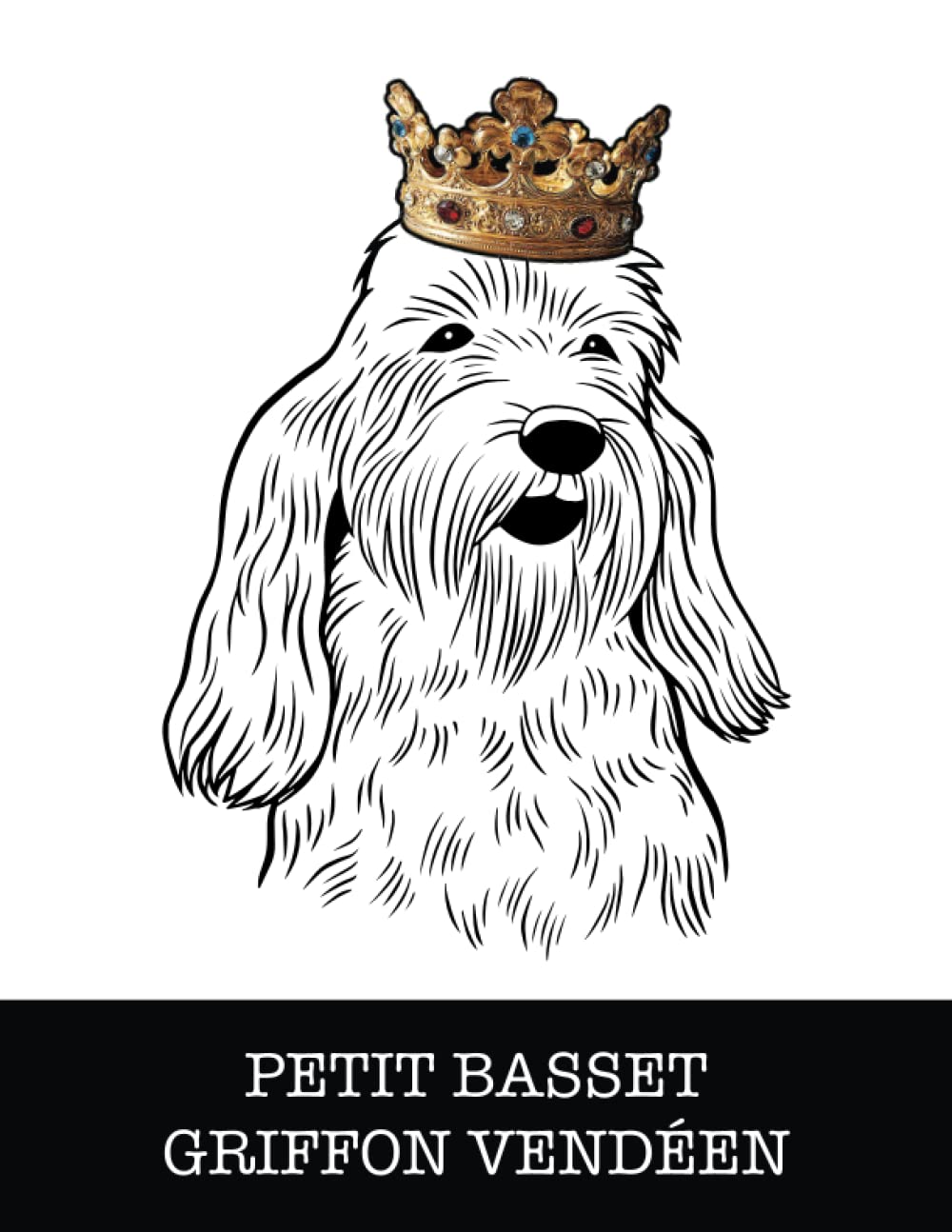 Petit Basset Griffon Vendeen: Petit Basset Griffon Vendeen King/Queen Wearing Crown 8.5 x 11 Notebook Journal, 200 lined pages baixar livro de graça
