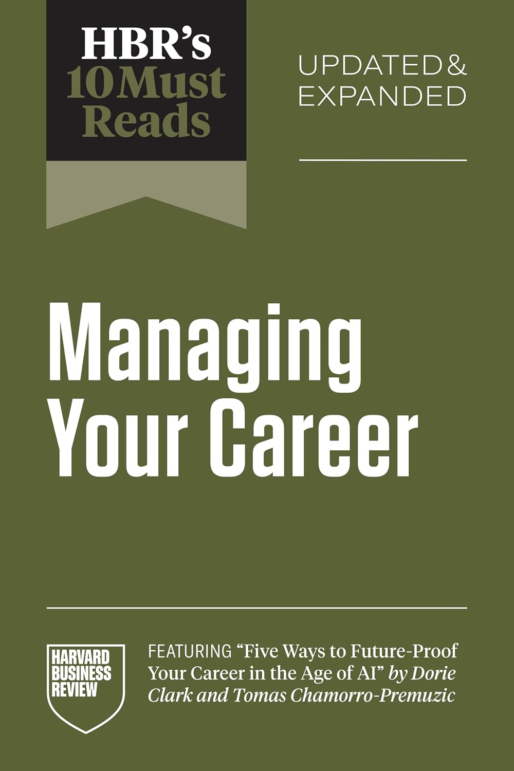 HBR's 10 Must Reads on Managing Your Career, Updated and Expanded (featuring "Five Ways to Future-Proof Your Career in the Age of AI" by Dorie Clark and Tomas Chamorro-Premuzic) (English Edition)