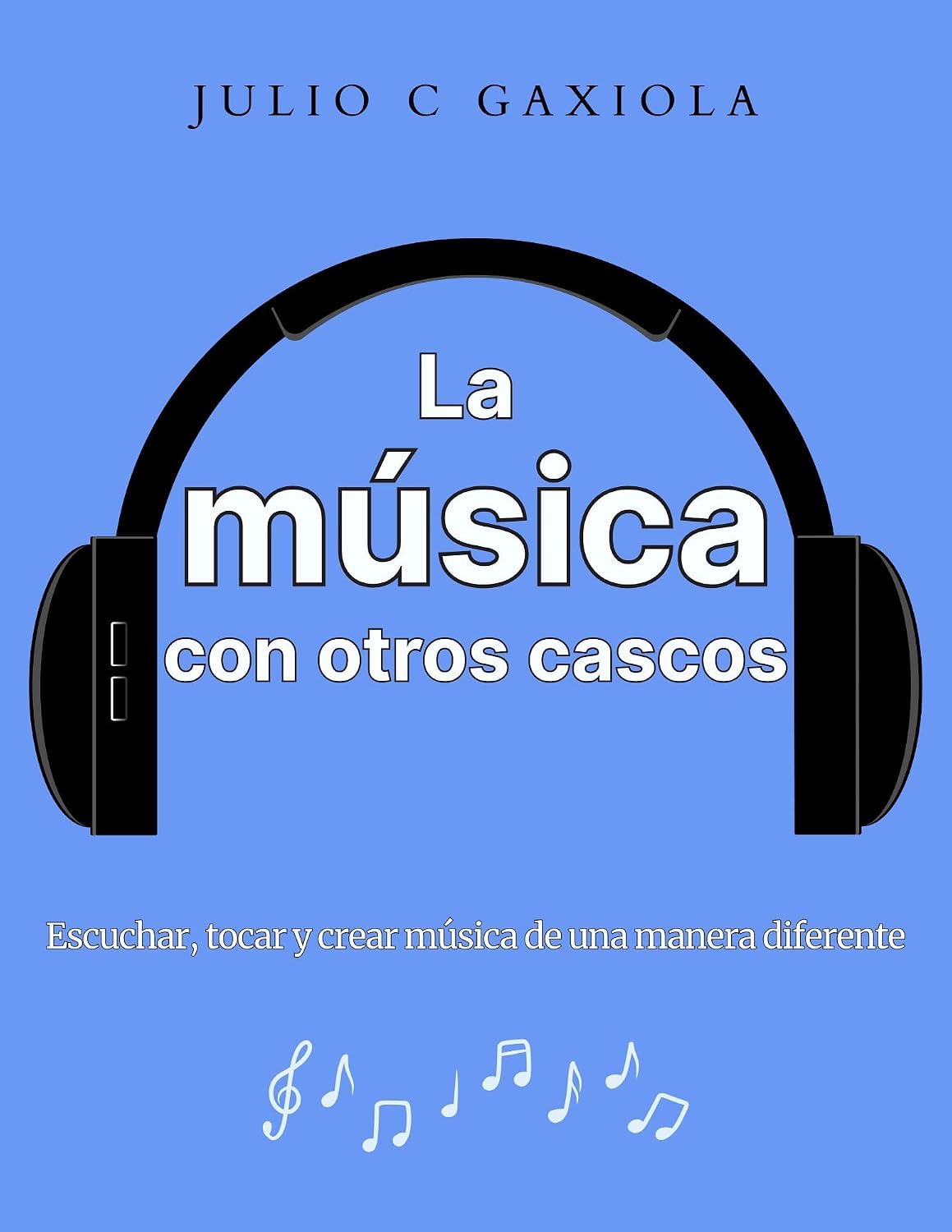 La música con otros cascos: Escuchar, tocar y crear música de una manera diferente (Spanish Edition) baixar o livro de graça