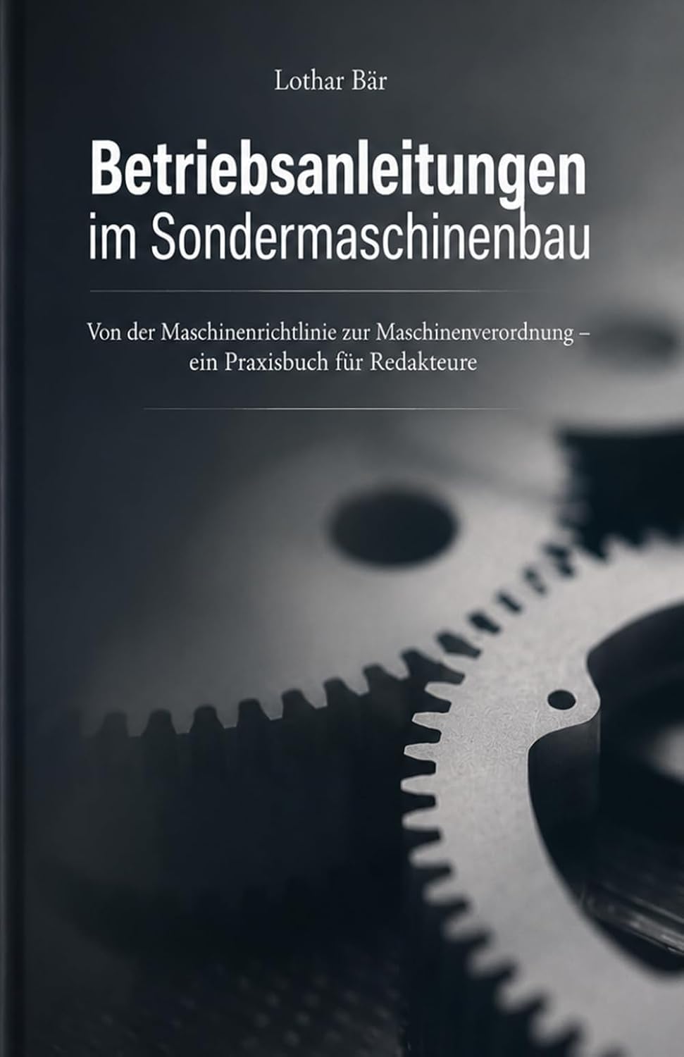 Betriebsanleitungen im Sondermaschinenbau: Von der Maschinenrichtlinie zur Maschinenverordnung - ein Praxisbuch für Redakteure (German Edition) baixar o livro de graça