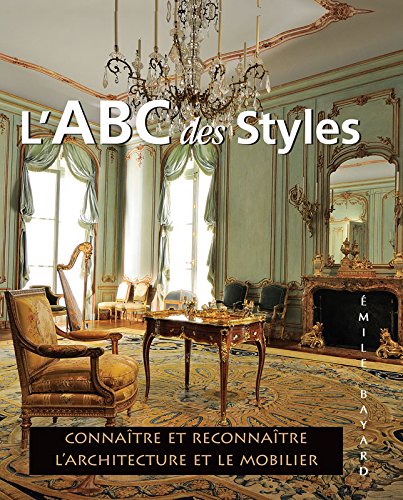 ler totalmente L’ABC des Styles: Connaître et reconnaître l’architecture et le mobilier (French Edition)