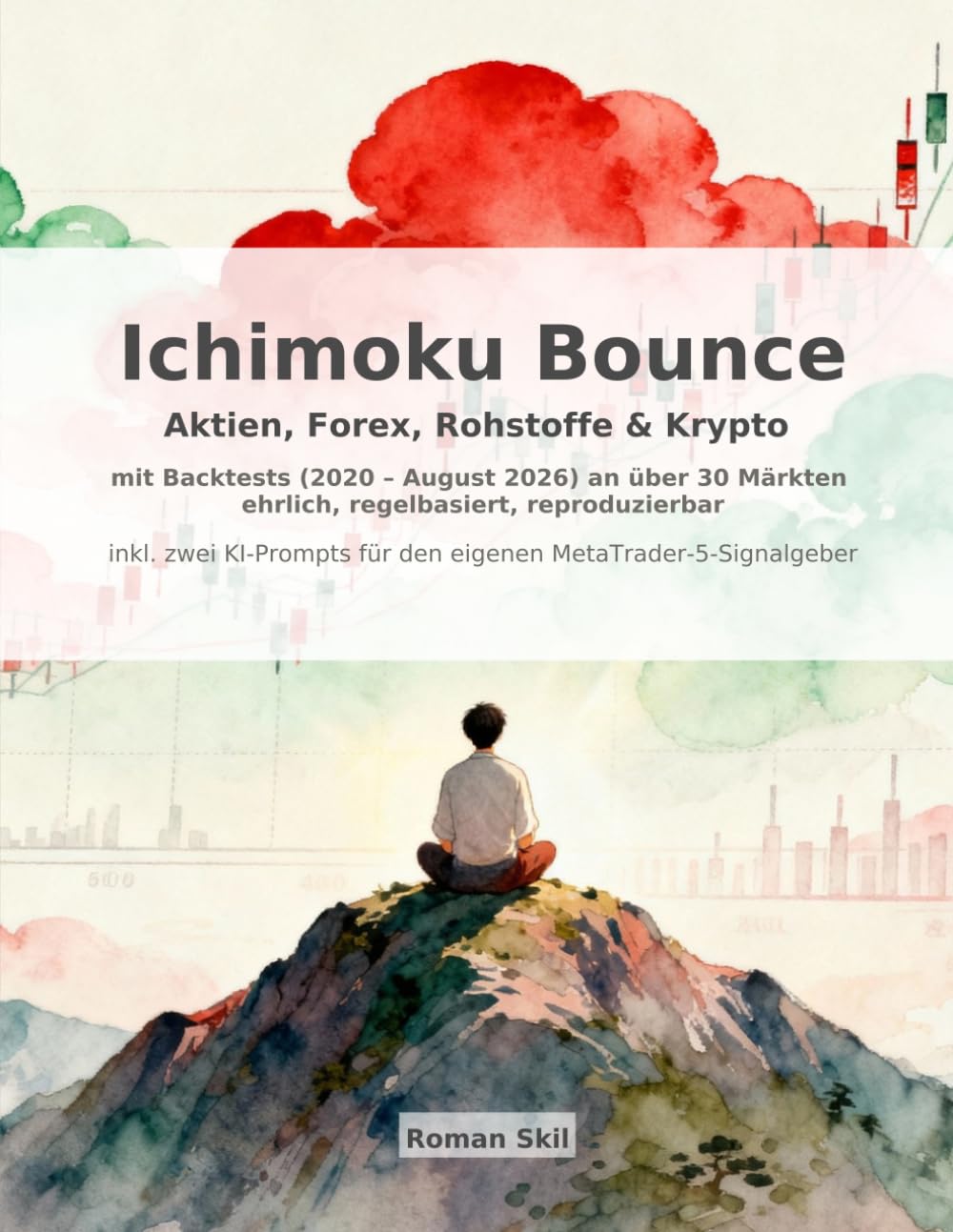 Ichimoku Bounce - Eine datenbasierte Swing-Tradingstrategie für Aktien, Forex, Rohstoffe & Krypto: Mit Backtests an über 30 Märkten - ehrlich, regelbasiert, reproduzierbar: 1 baixar o livro de graça