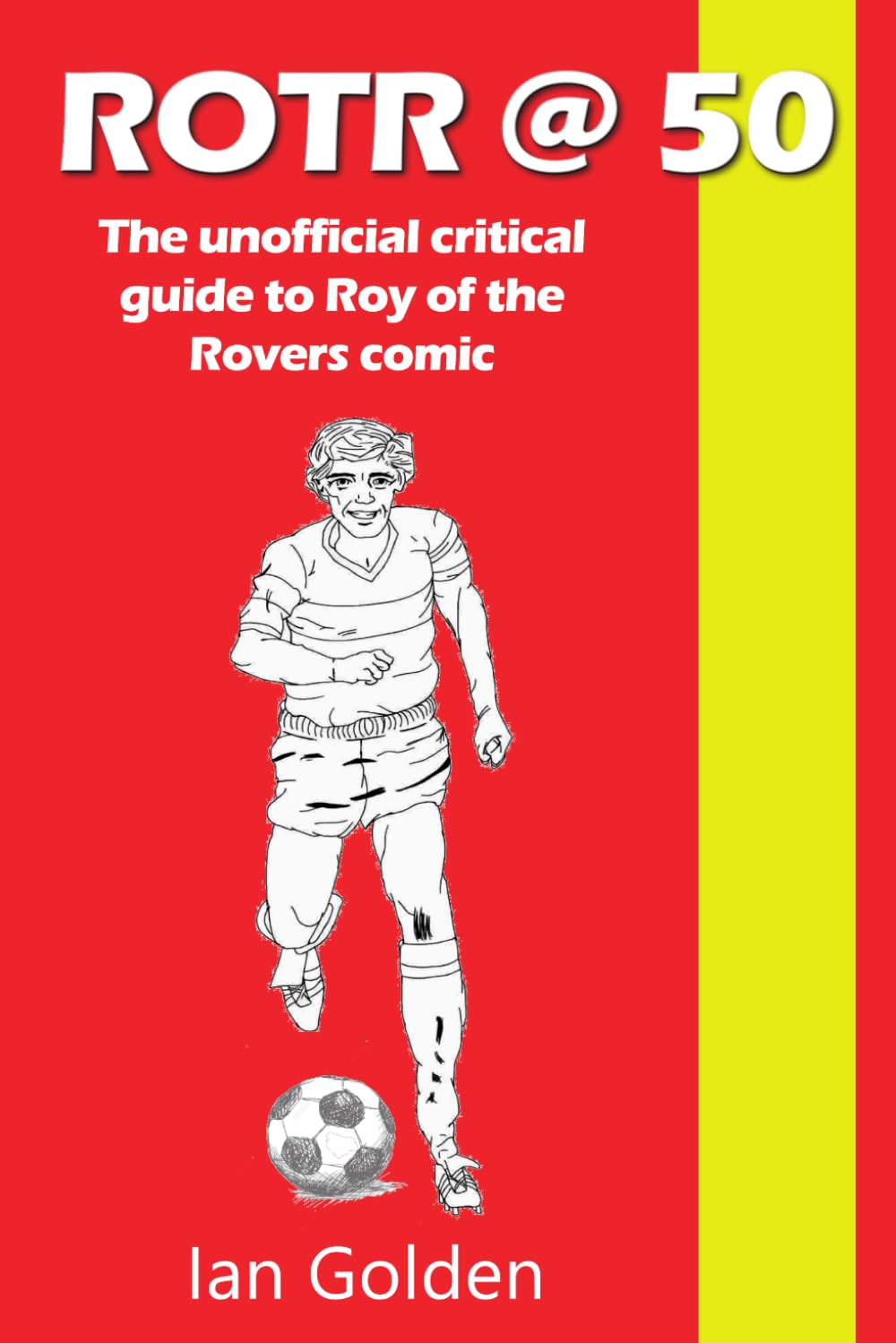 ROTR @ 50 - The unofficial critical guide to Roy of the Rovers comic baixar o livro de graça