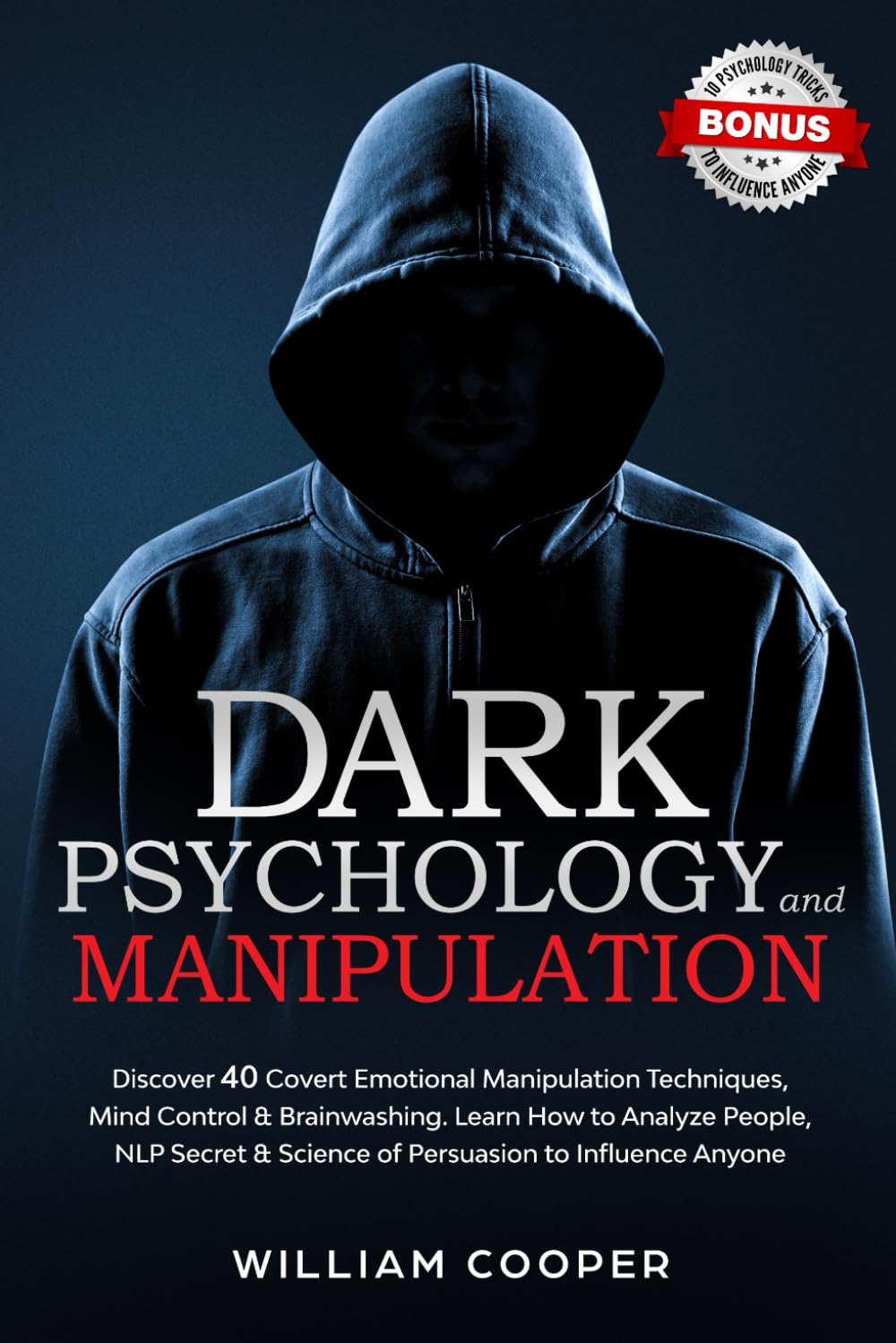 Dark Psychology and Manipulation: Dark Psychology and Manipulation: Discover 40 Covert Emotional Manipulation Techniques, Mind Control & Brainwashing.... & Science of Persuasion to Influence Anyone baixar o livro de graça