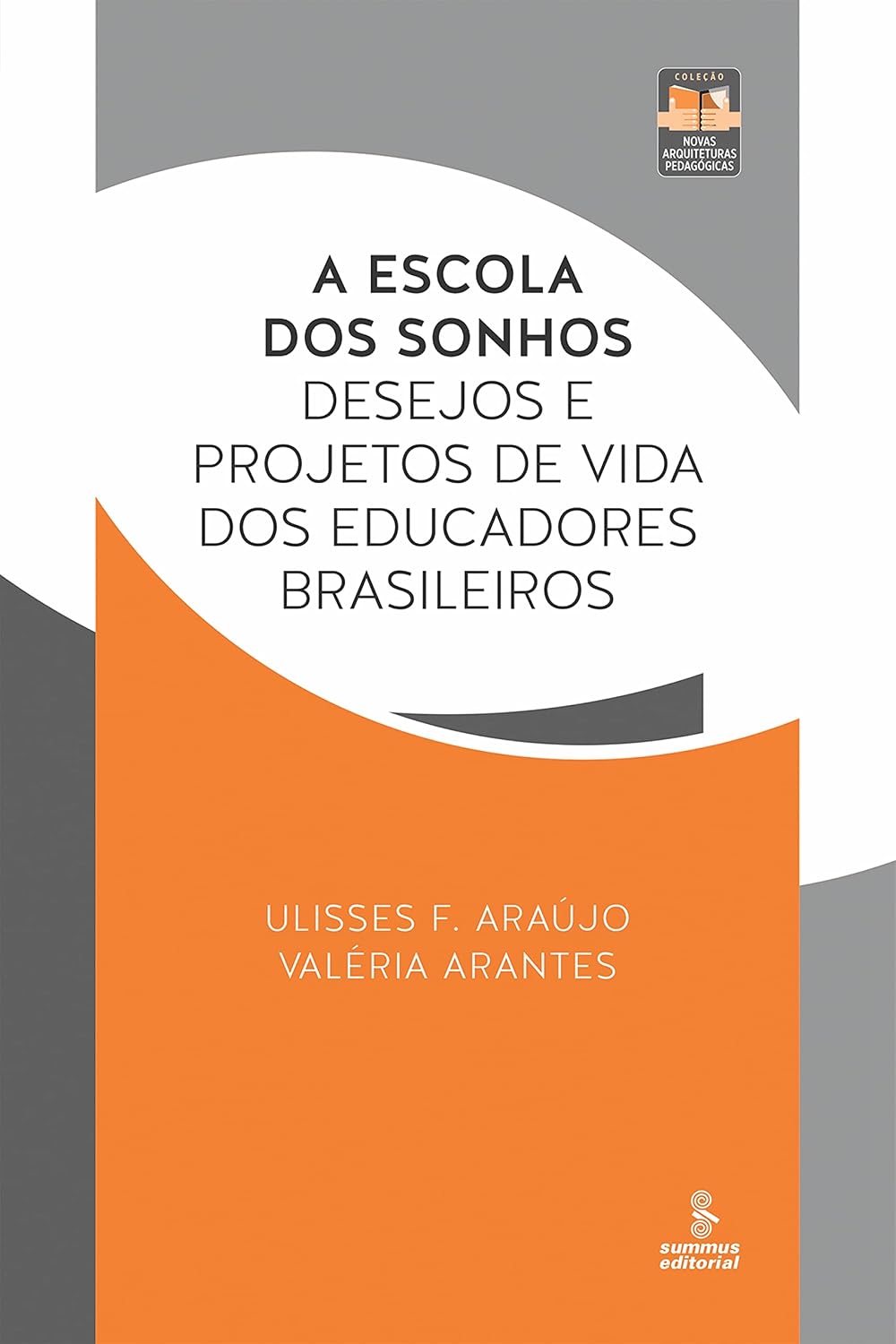 A escola dos sonhos: Desejos e projetos de vida dos educadores brasileiros baixar livro de graça
