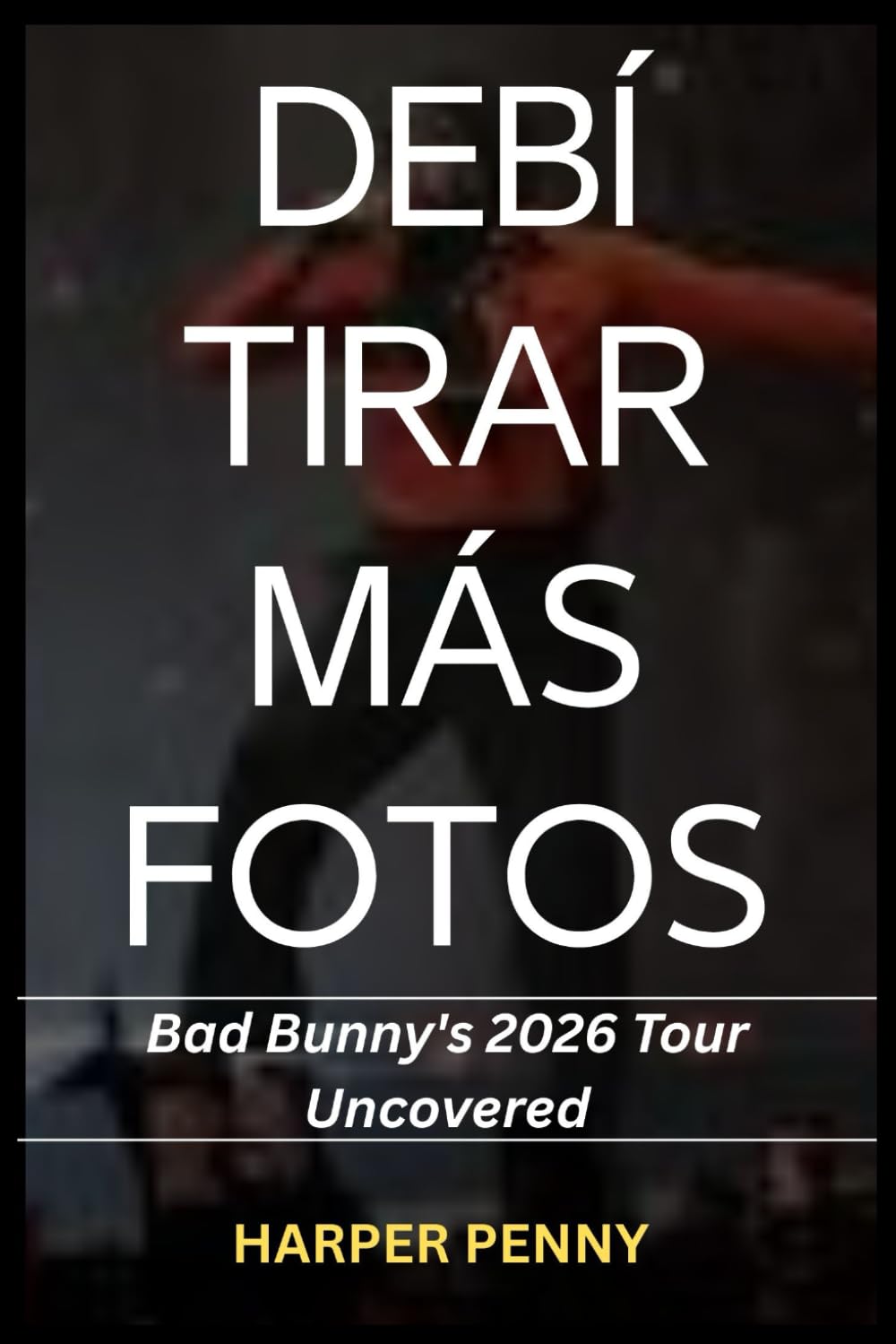 capítulo por capítulo baixar DeBí Tirar Más Fotos: Bad Bunny's 2026 Tour Uncovered