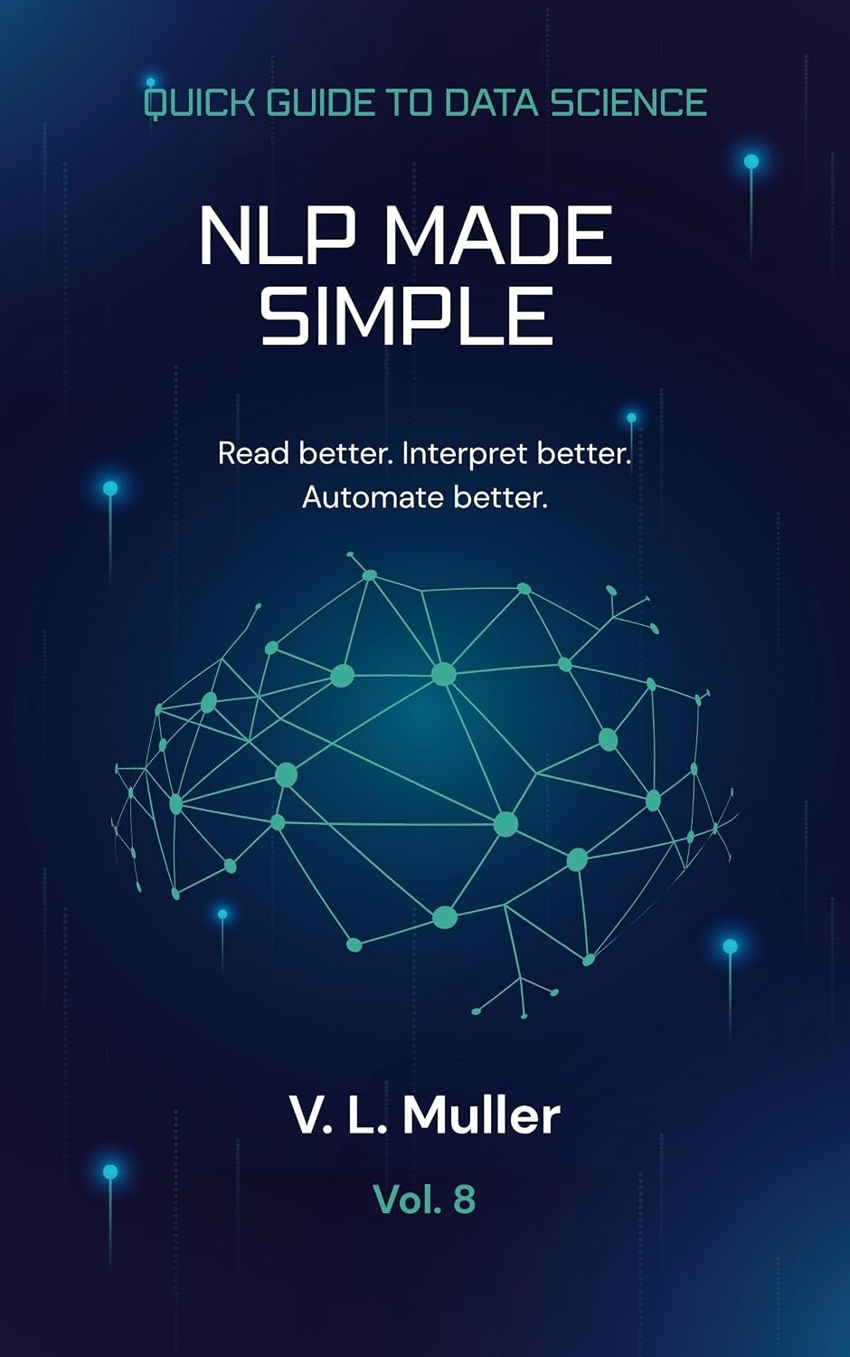 capítulo por capítulo baixar NLP Made Simple: Read better. Interpret better. Automate better. (Quick Guide to Data Science Book 8) (English Edition)