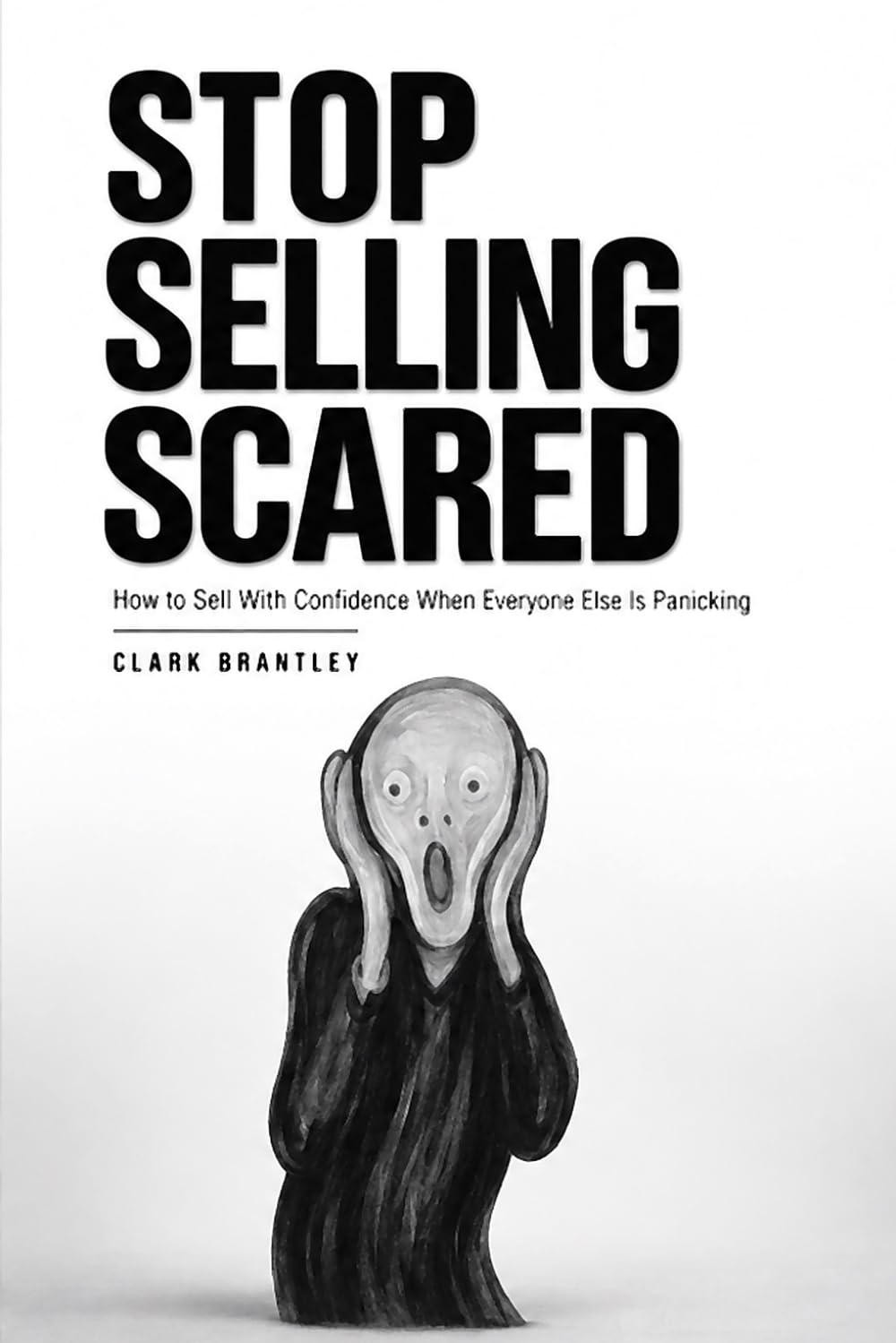 Stop Selling Scared: How to Sell With Confidence When Everyone Else Is Panicking (The Sell Anyway Series) baixar o livro de graça