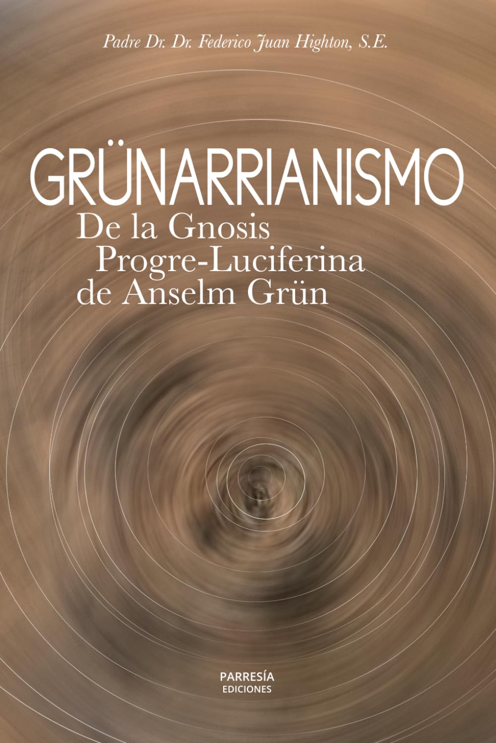 GRÜNARRIANISMO: De la gnosis progre-luciferina de Anselm Grün (Spanish Edition) baixar o livro de graça