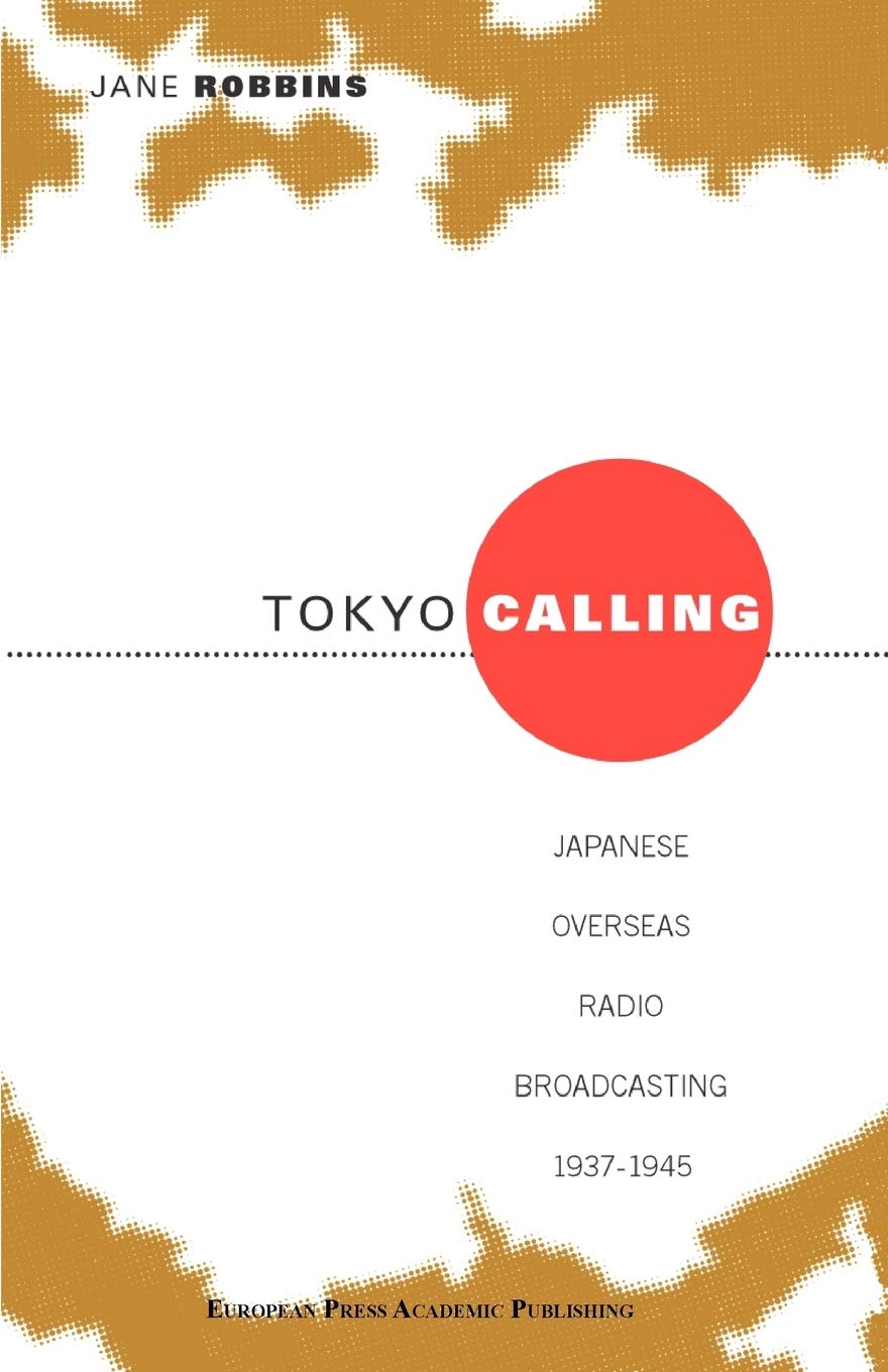 Tokyo Calling: Japanes Overseas Radio Broadcasting 1937-1945 baixar livro de graça