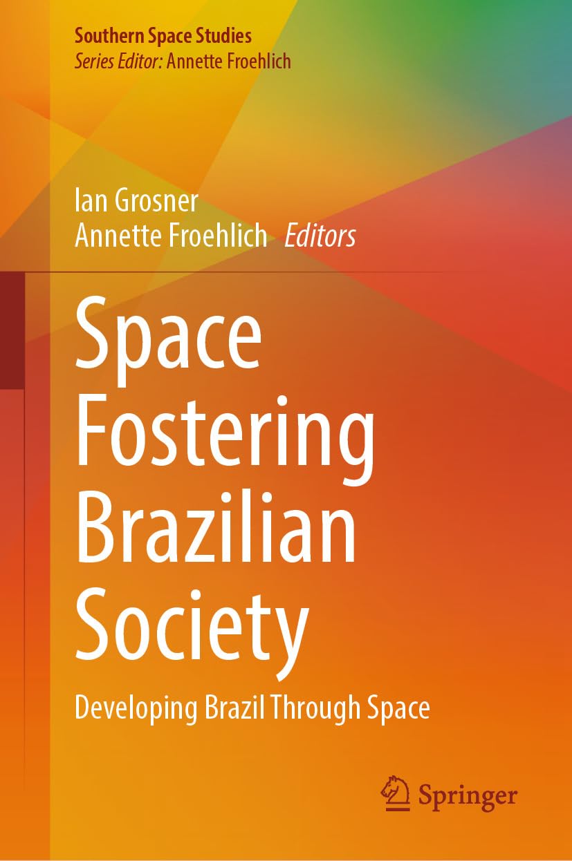 ler totalmente Space Fostering Brazilian Society: Developing Brazil Through Space (Southern Space Studies) (English Edition)