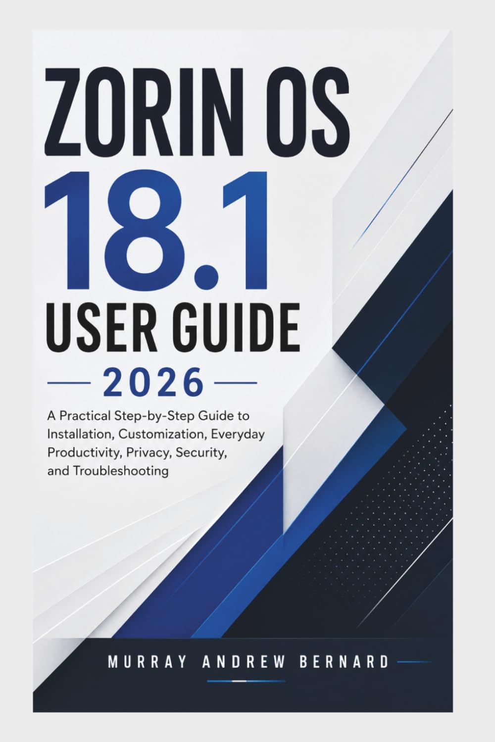 ler totalmente Zorin OS 18.1 User Guide 2026: A Practical Step-by-Step Guide to Installation, Customization, Everyday Productivity, Privacy, Security, and Troubleshooting