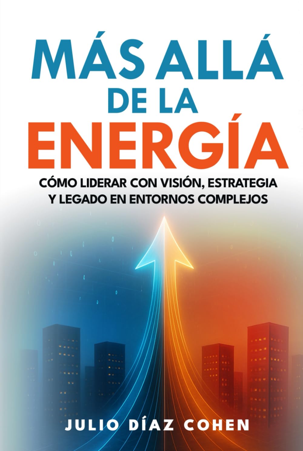 capítulo por capítulo baixar Más Allá de la Energía: Cómo Liderar con Visión, Estrategia y Legado en Entornos Complejos