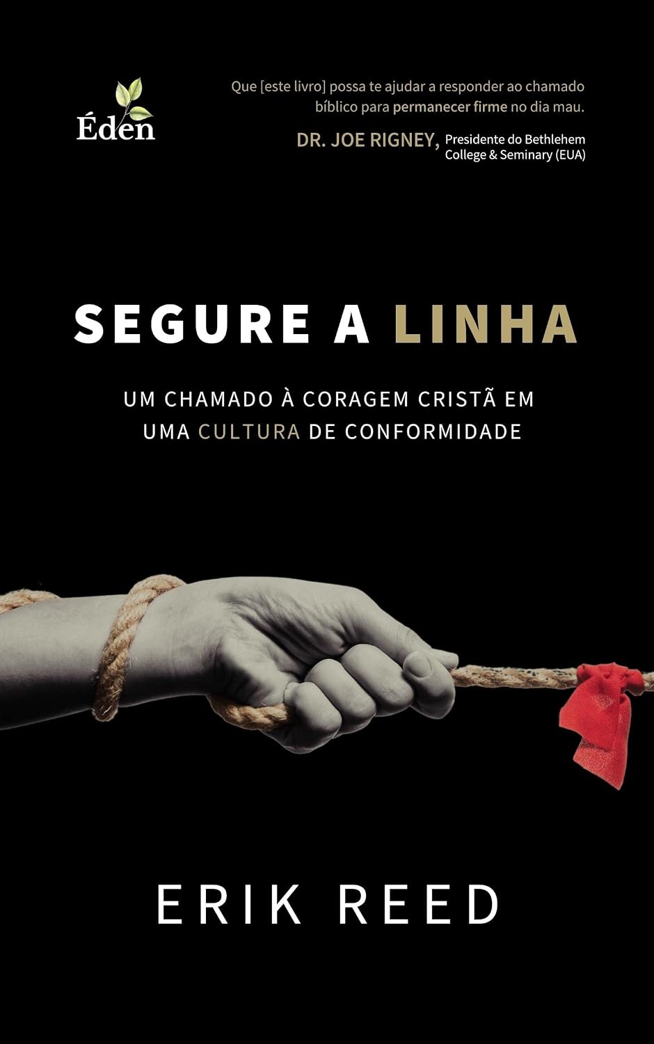 ler totalmente Segure a Linha: Um Chamado à Coragem Cristã em uma Cultura de Conformidade