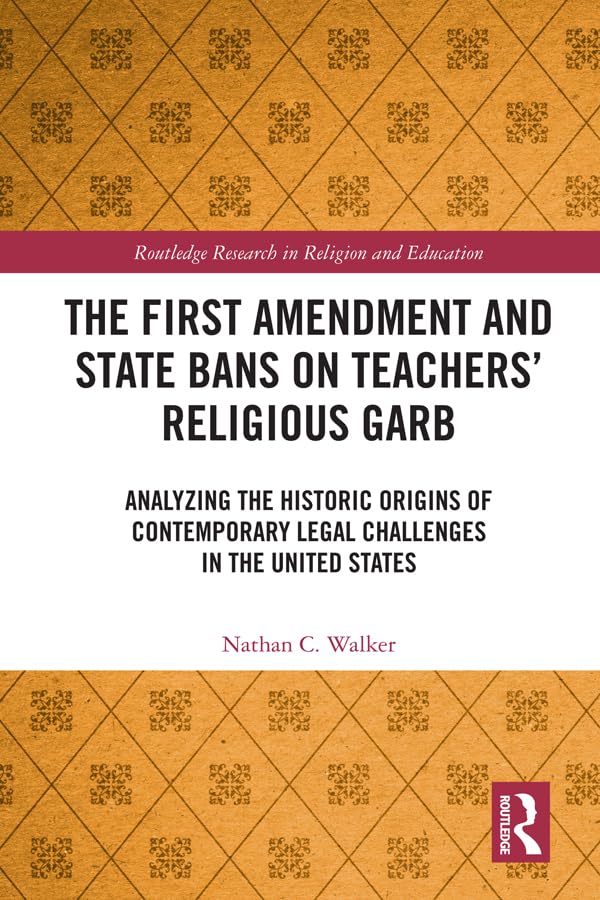 ler totalmente The First Amendment and State Bans on Teachers' Religious Garb: Analyzing the Historic Origins of Contemporary Legal Challenges in the United States (Routledge... in Religion and Education) (English Edition)