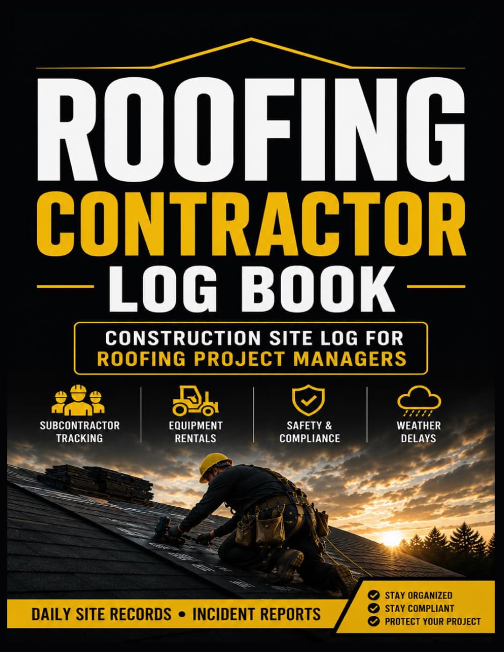 Roofing Contractor Log Book: Construction Site Log and Roofing Project Manager: Daily Record for Tracking Subcontractors, Equipment Rentals, and Incident Reports baixar o livro de graça