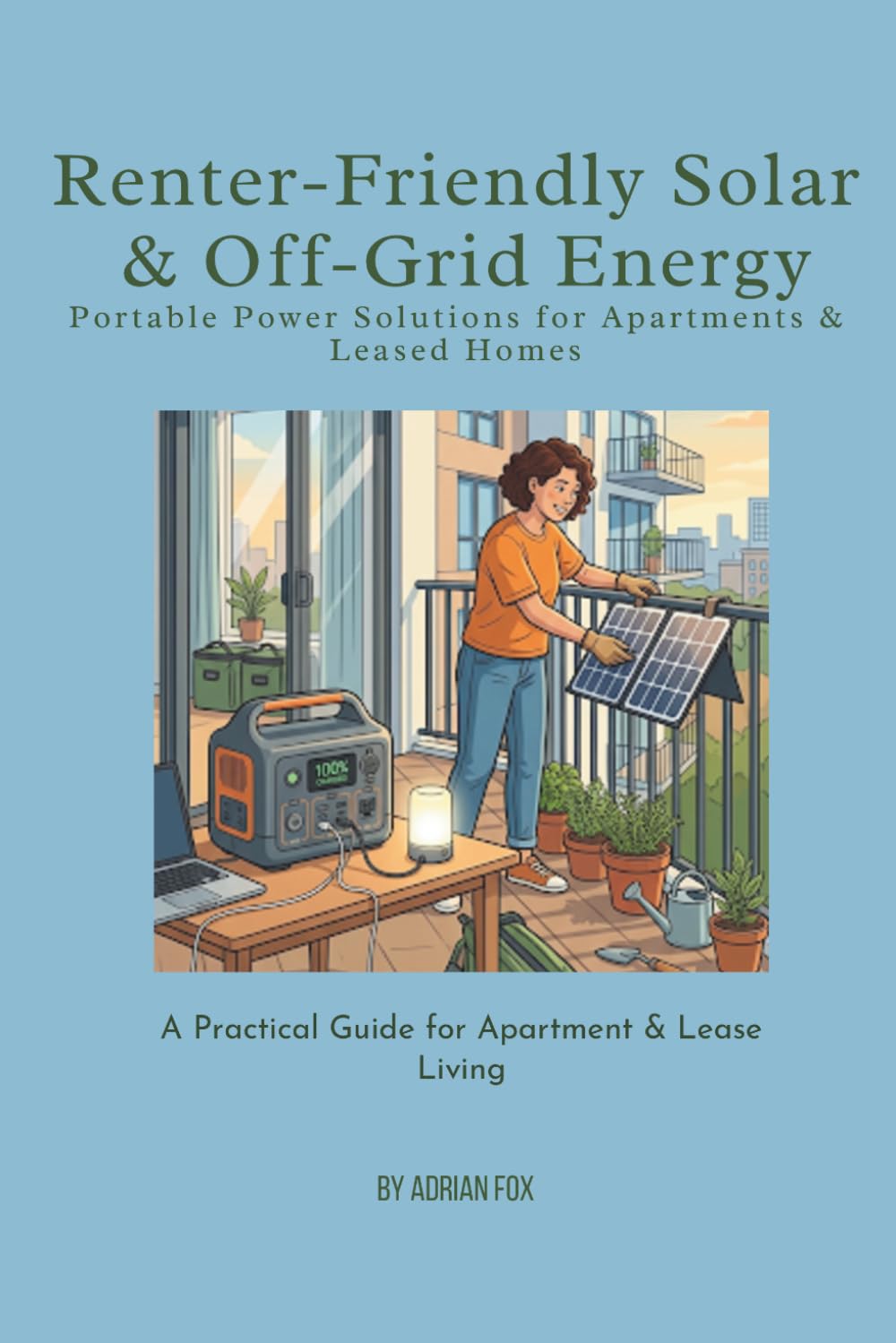 capítulo por capítulo baixar Renter-Friendly Solar & Off-Grid Energy: Portable Power Solutions for Apartments & Leased Homes: A Practical Guide for Apartment & Lease Living