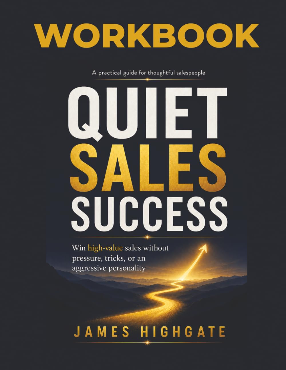Quiet Sales Success - WORKBOOK: Exercise Workbook