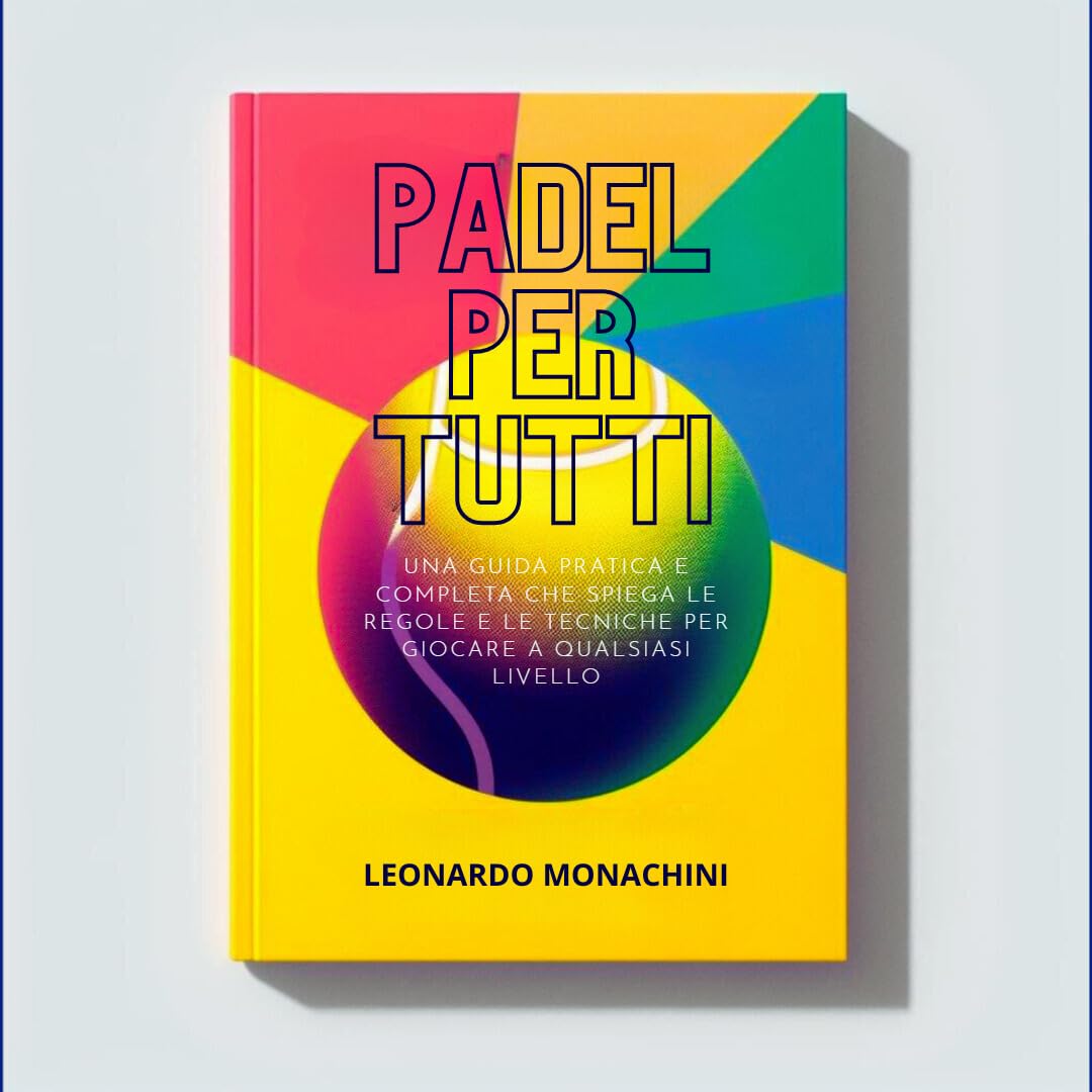 Padel per tutti: una guida pratica e completa che spiega le regole e le tecniche per giocare a qualsiasi livello: Il libro del padel: tutto quello che... allenarti e vincere (Italian Edition) baixar o livro de graça