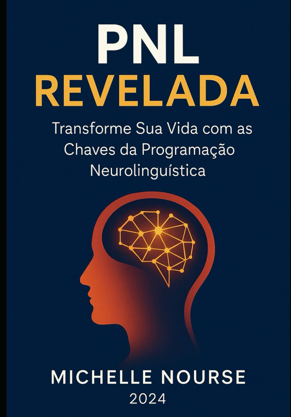 ler totalmente PNL Revelada_ Transforme Sua Vida com as Chaves da Programação Neurolinguística (Portuguese Edition)