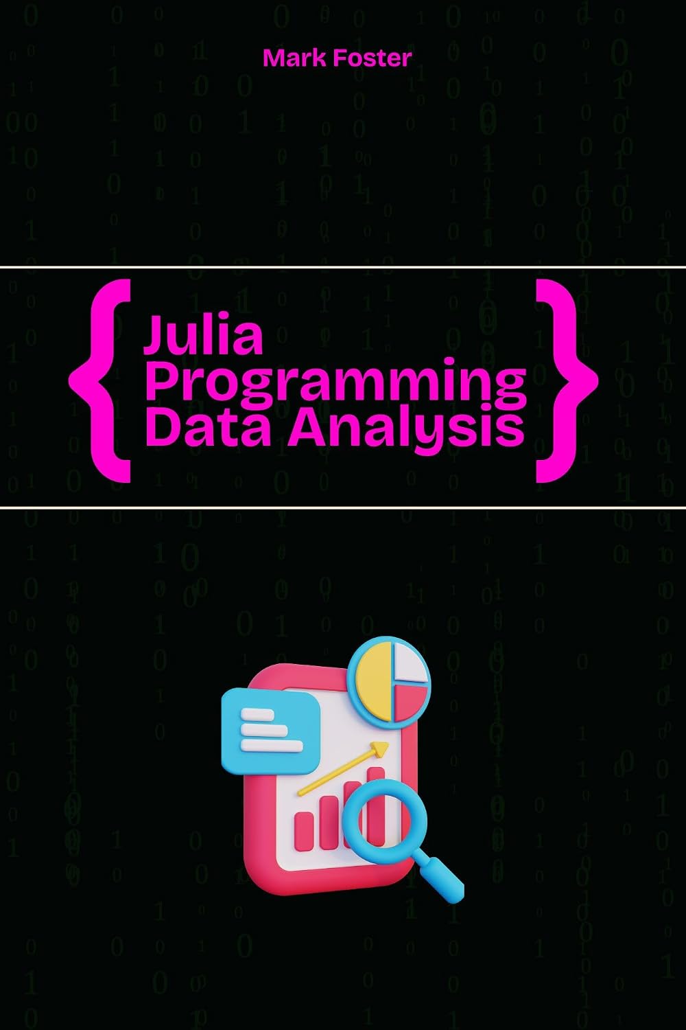 ler totalmente Julia Programming for Data Analysis: A Practical Guide to Data Manipulation, Visualization, and Machine Learning with Julia (Julia Programming Language) (English Edition)