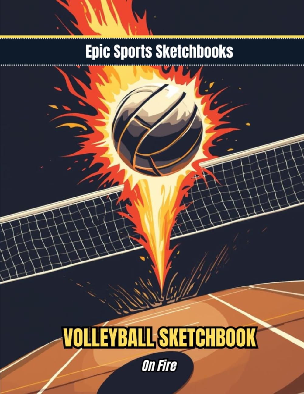 ler totalmente Epic Volleyball Sketchbook: On Fire!: High-energy volleyball sketchbook for kids and teens — 100 blank unlined pages for drawing plays, match moments,... creativity (Epic Sports Sketchbooks)