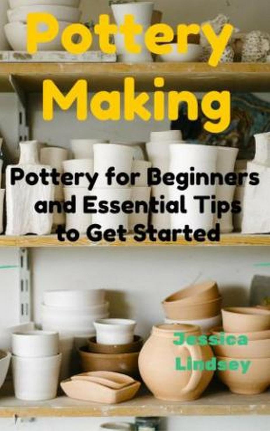 ler totalmente Pottery Making: Pottery for Beginners and Essential Tips to Get Started (English Edition)