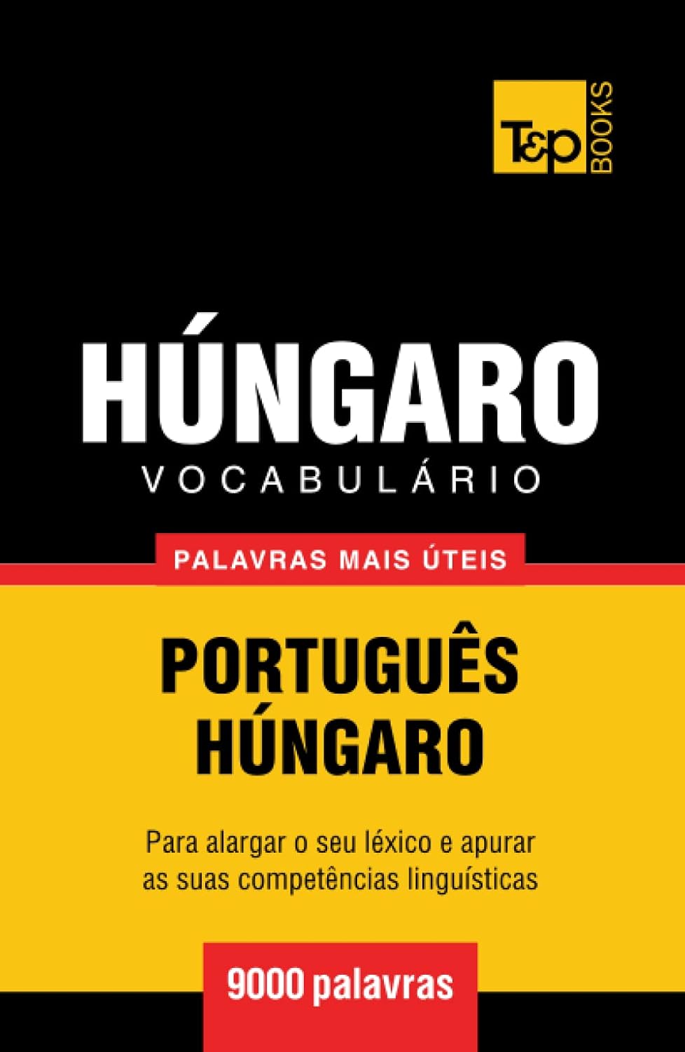 ler totalmente Vocabulário Português-Húngaro - 9000 palavras mais úteis (European Portuguese Collection) (Portuguese Edition)