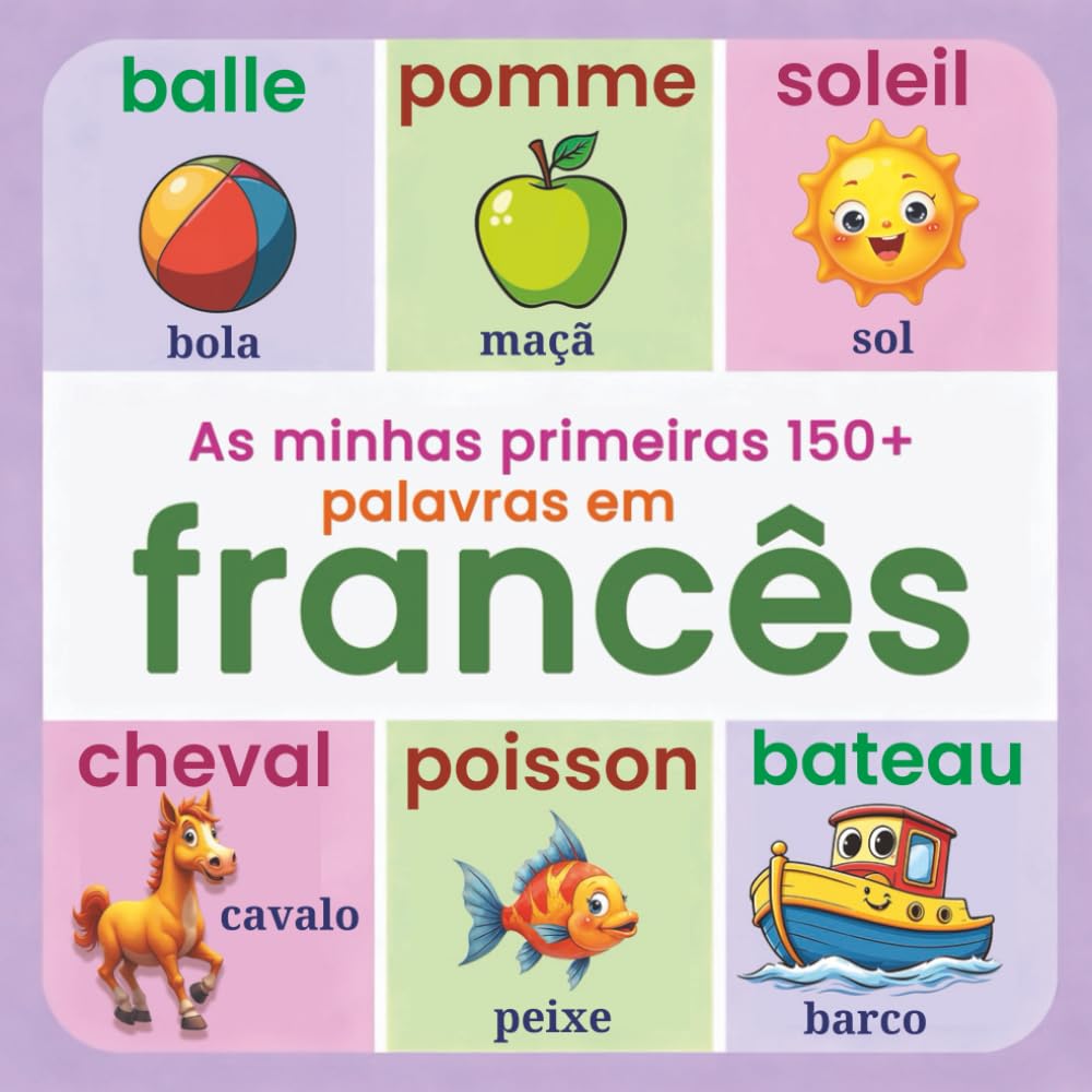 As minhas primeiras 150+ palavras em francês: Dicionário ilustrado bilingue português–francês para crianças dos 2 aos 7 anos | Aprendizagem visual com imagens coloridas e palavras do dia a dia | baixar o livro de graça