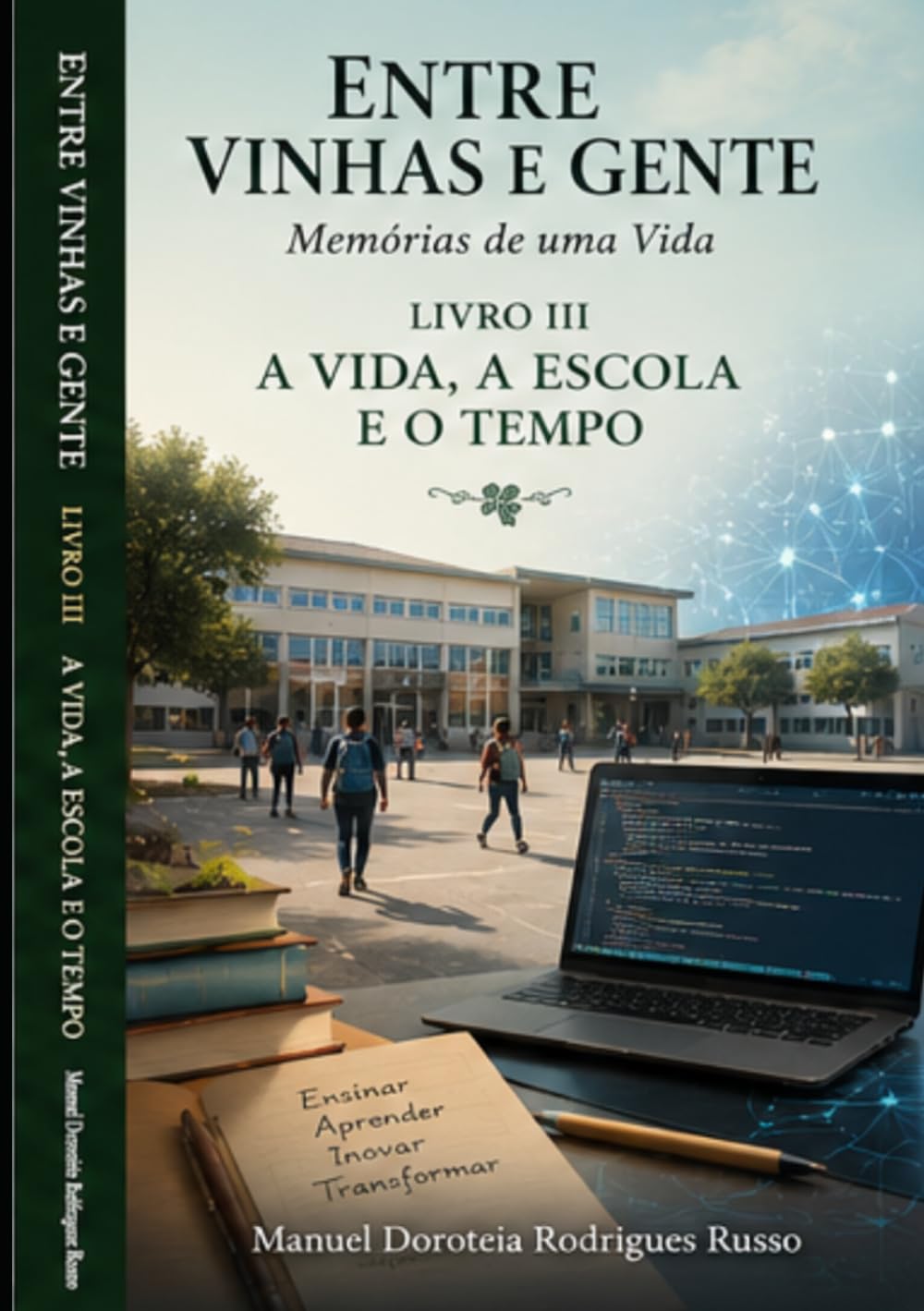 Título do Livro III: A Vida, a Escola e o Tempo: Entre o Ensino, a Tecnologia e a Descoberta da Europa (Entre Vinhas e Gente — Memórias de uma Vida) (Portuguese Edition) baixar o livro de graça