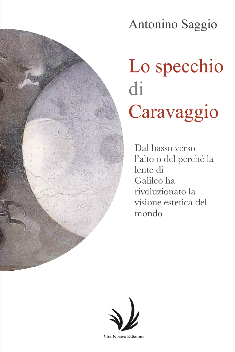 capítulo por capítulo baixar Lo specchio di Caravaggio: Dal basso verso l'alto o del perché la lente di Galileo ha rivoluzionato la visione estetica del mondo. (Arte and around) (Italian Edition)