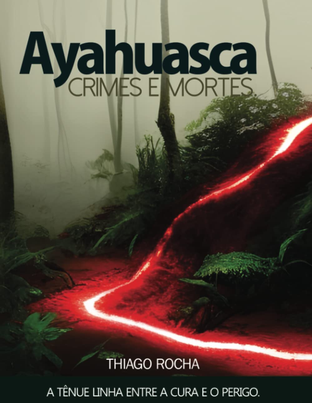 ler totalmente Ayahuasca, crimes e mortes: A tênue linha entre a cura e o perigo. (Portuguese Edition)