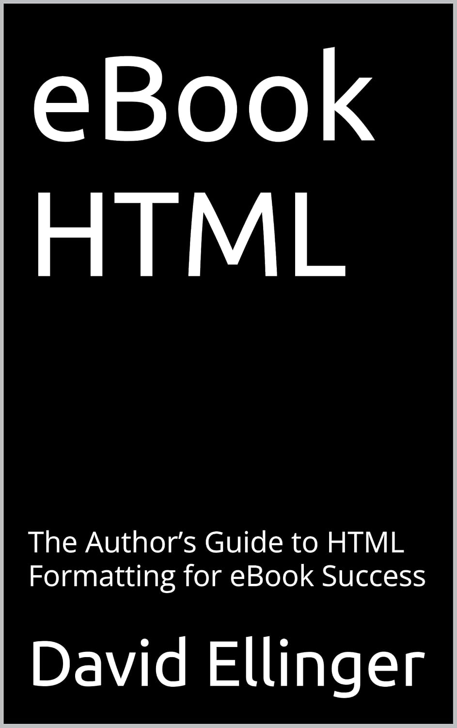 eBook HTML: The Author’s Guide to HTML Formatting for eBook Success (English Edition) baixar o livro de graça