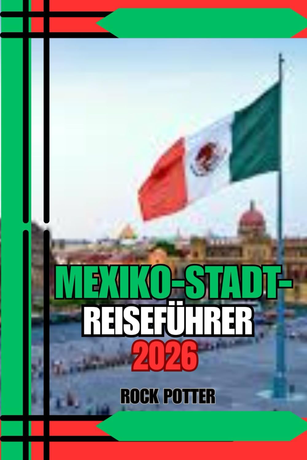 MEXIKO-STADT-REISEFÜHRER: Mexiko-Stadt Reiseführer 2026: Ein praktischer und kultureller Begleiter für Erstbesucher und erfahrene Entdecker (German Edition) baixar o livro de graça