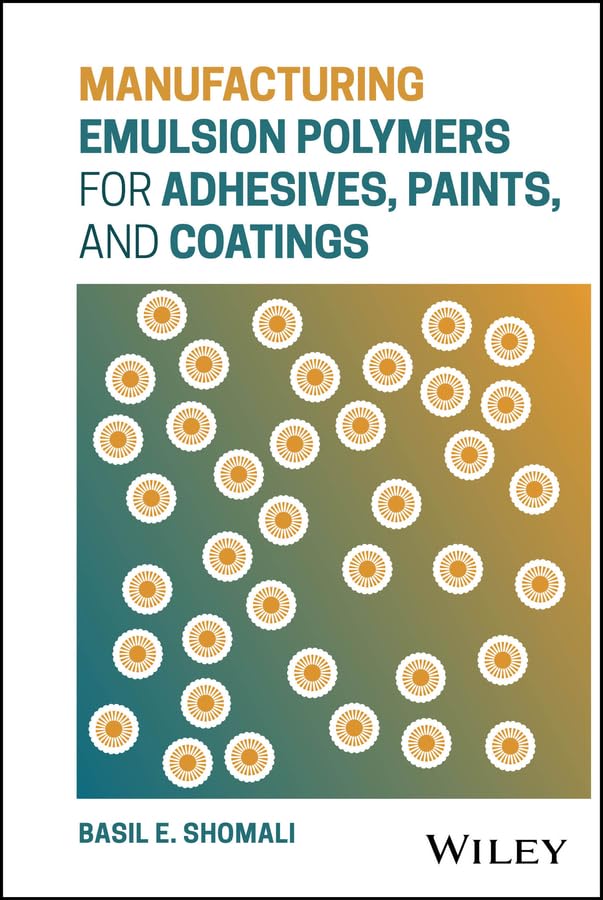 Manufacturing Emulsion Polymers for Adhesives, Paints, and Coatings (English Edition) baixar o livro de graça