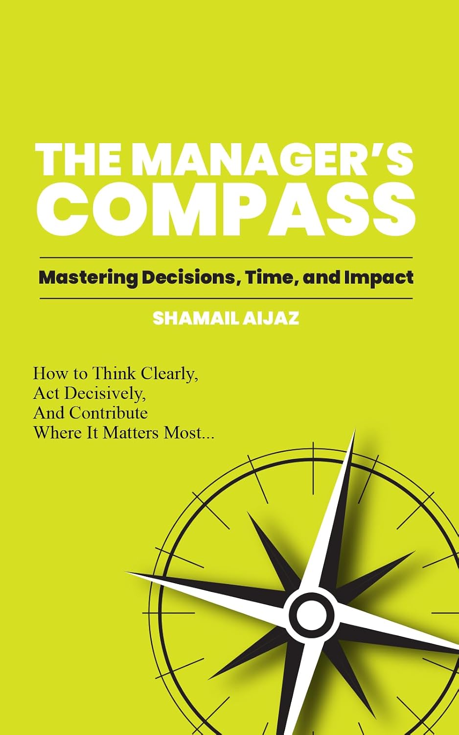 The Manager’s Compass: Mastering Decisions, Time, and Impact (English Edition) baixar livro de graça